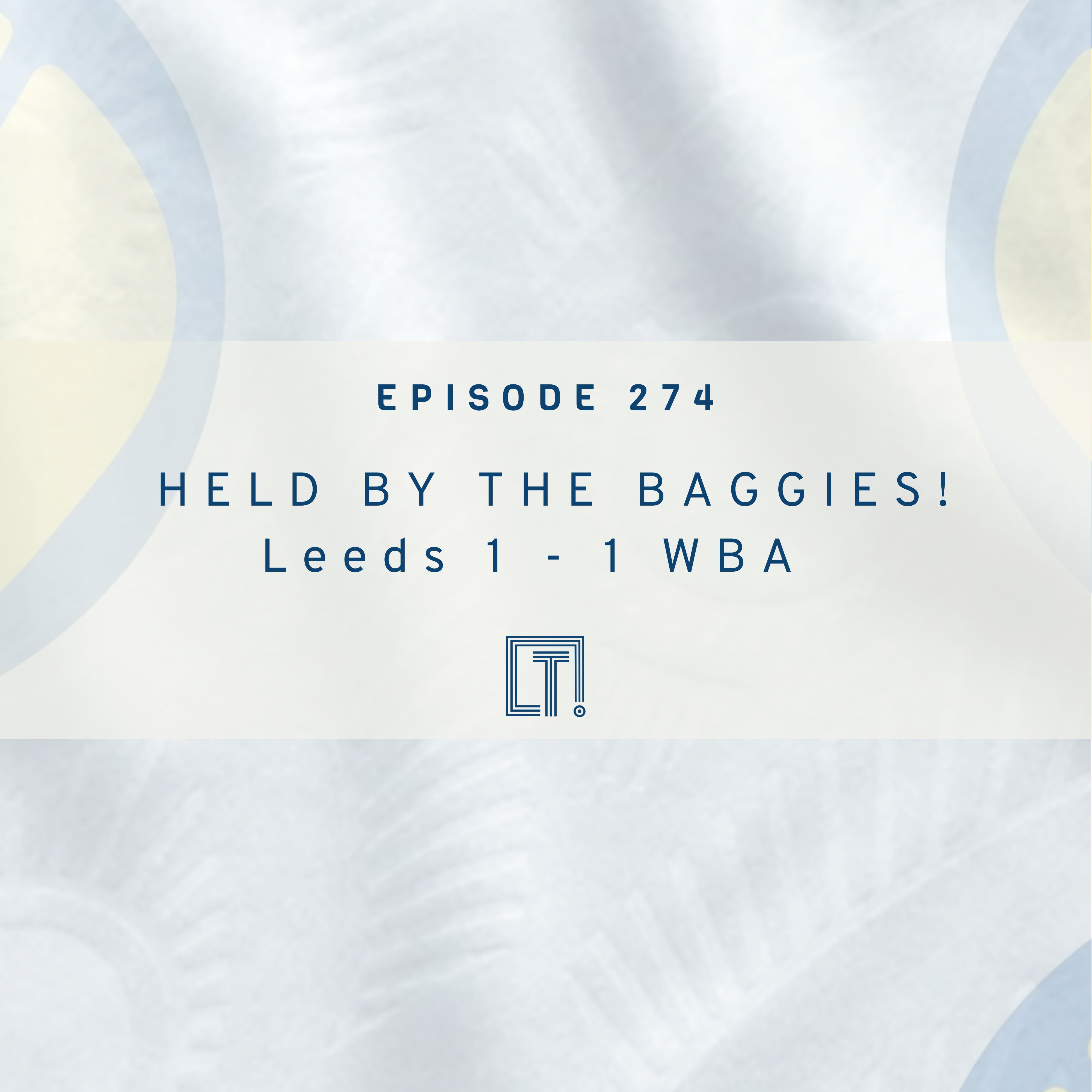 274 | HELD BY THE BAGGIES! Leeds 1 - 1 WBA episode artwork