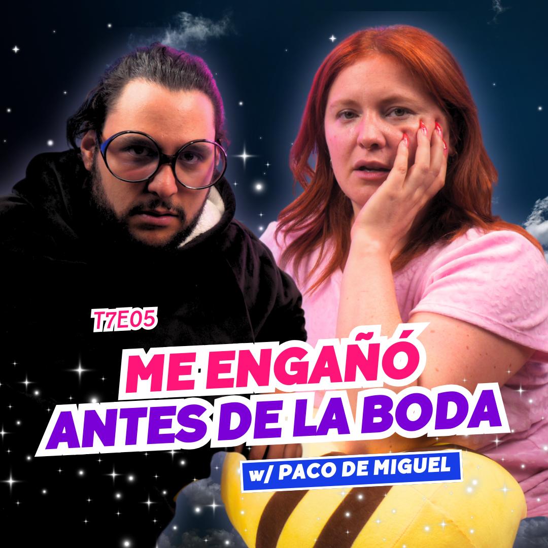 ¡Me Engañó Antes De La Boda! 😭 con Paco de Miguel | Noche De Chicxs T7E05