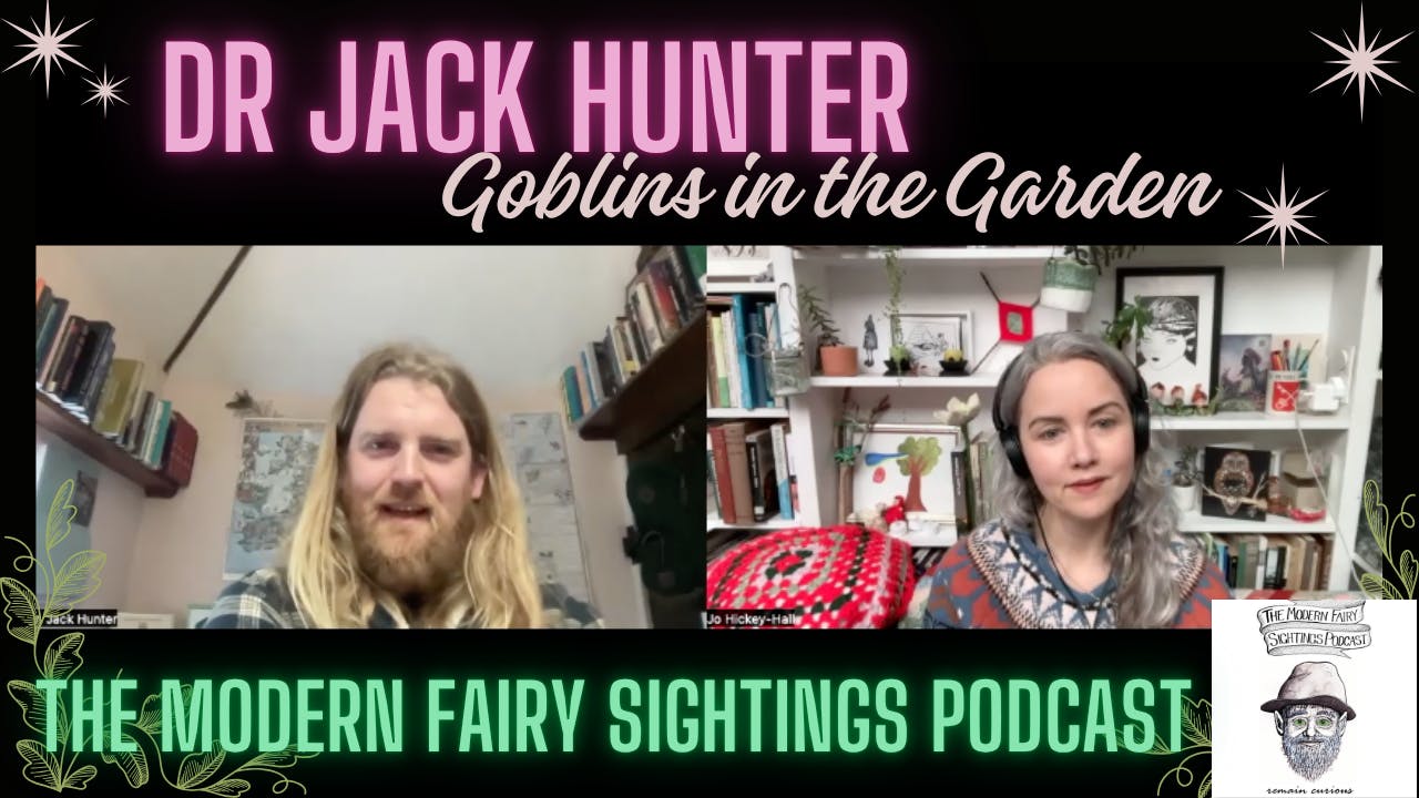 Ep 98: Dr Jack Hunter: Goblins in the Garden Ep 98: Dr Jack Hunter: Goblins in the Garden