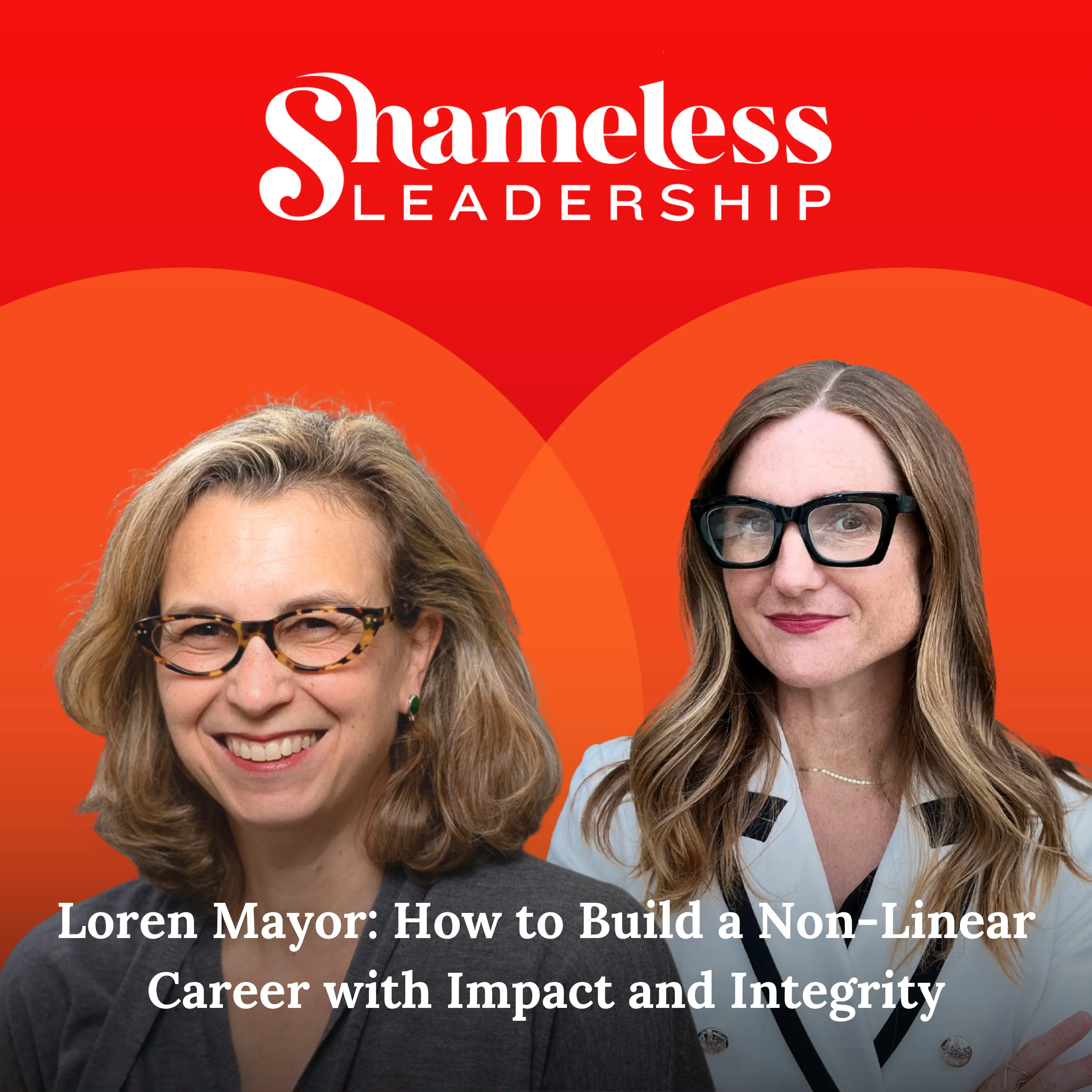 988: Loren Mayor: How to Build a Non-Linear Career with Impact and Integrity | Leadership Stories episode artwork