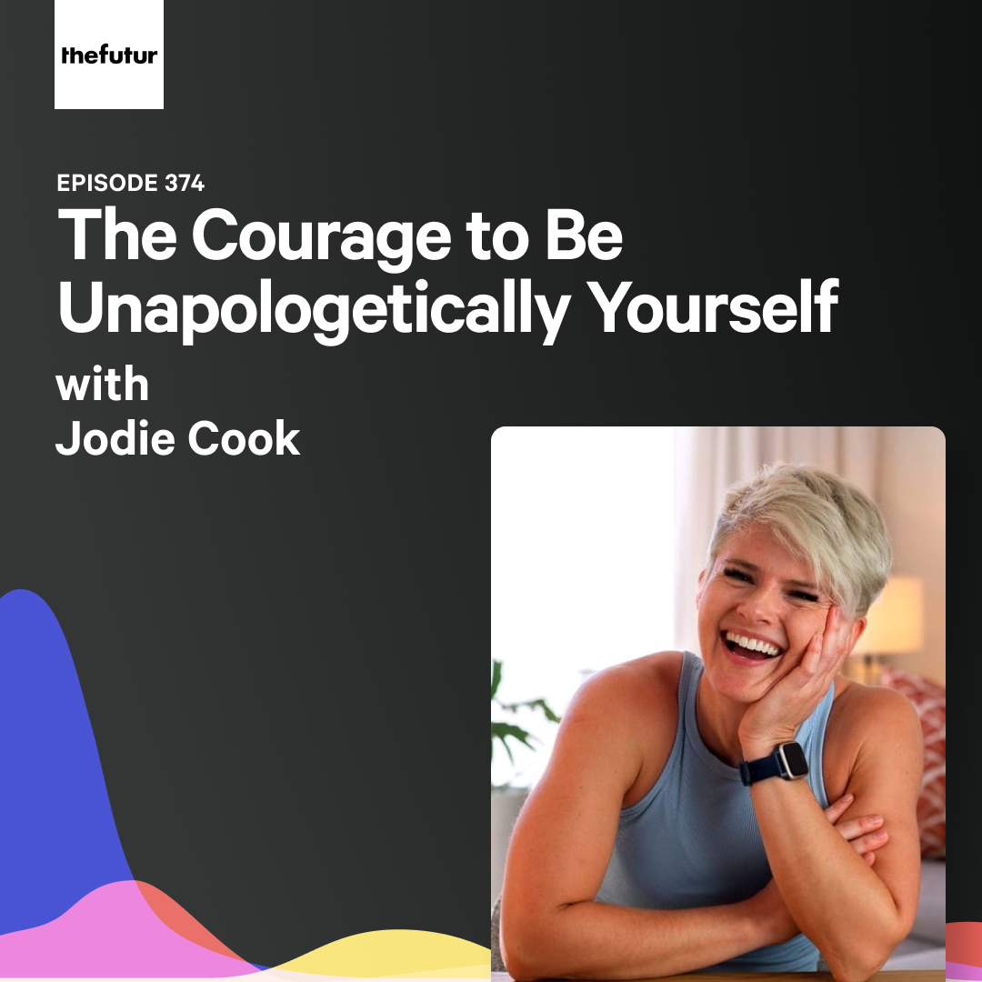 The Courage to Be Unapologetically Yourself w/ Jodie Cook | Ep 374