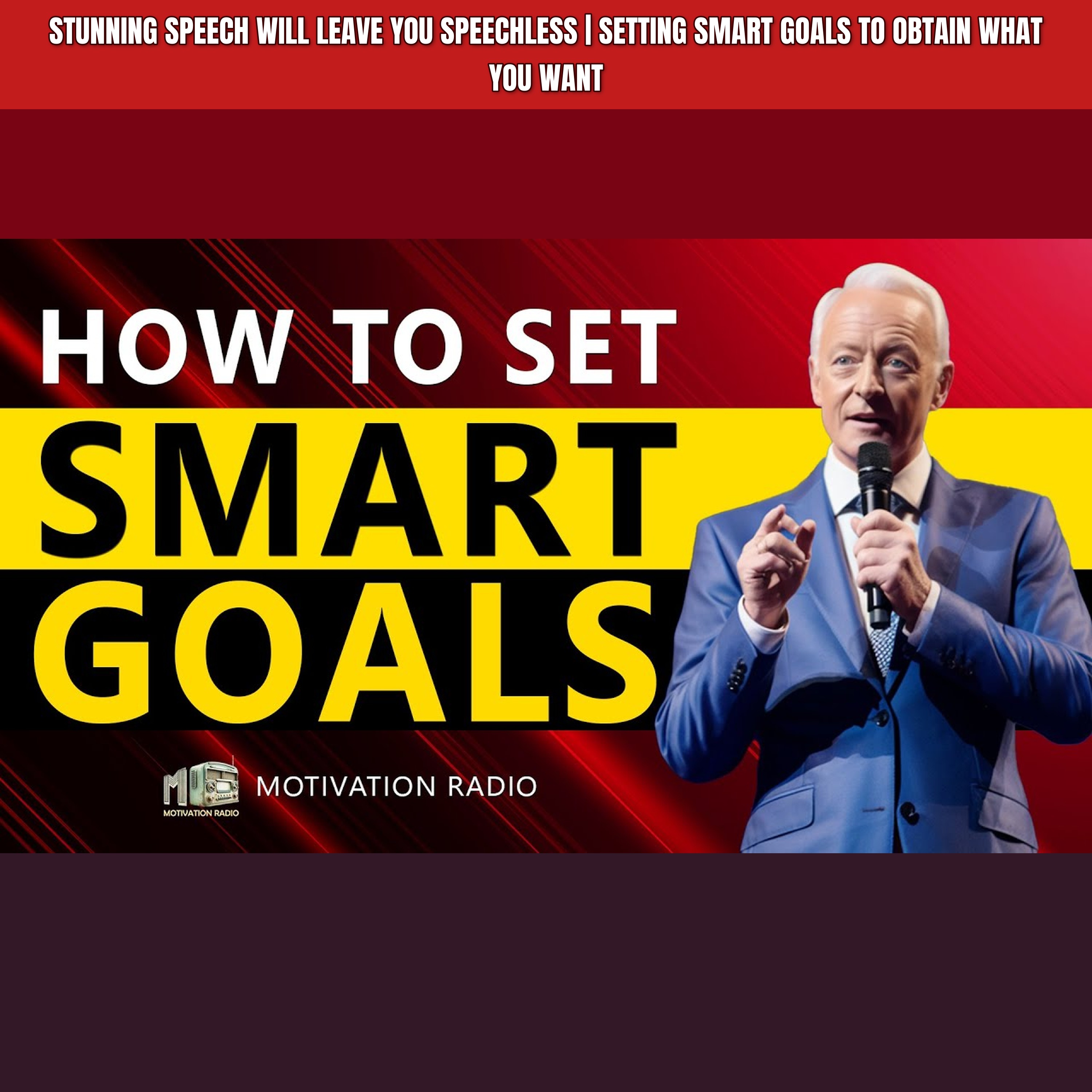 Stunning Speech Will Leave You Speechless | Setting SMART GOALS To Obtain What You Want episode artwork