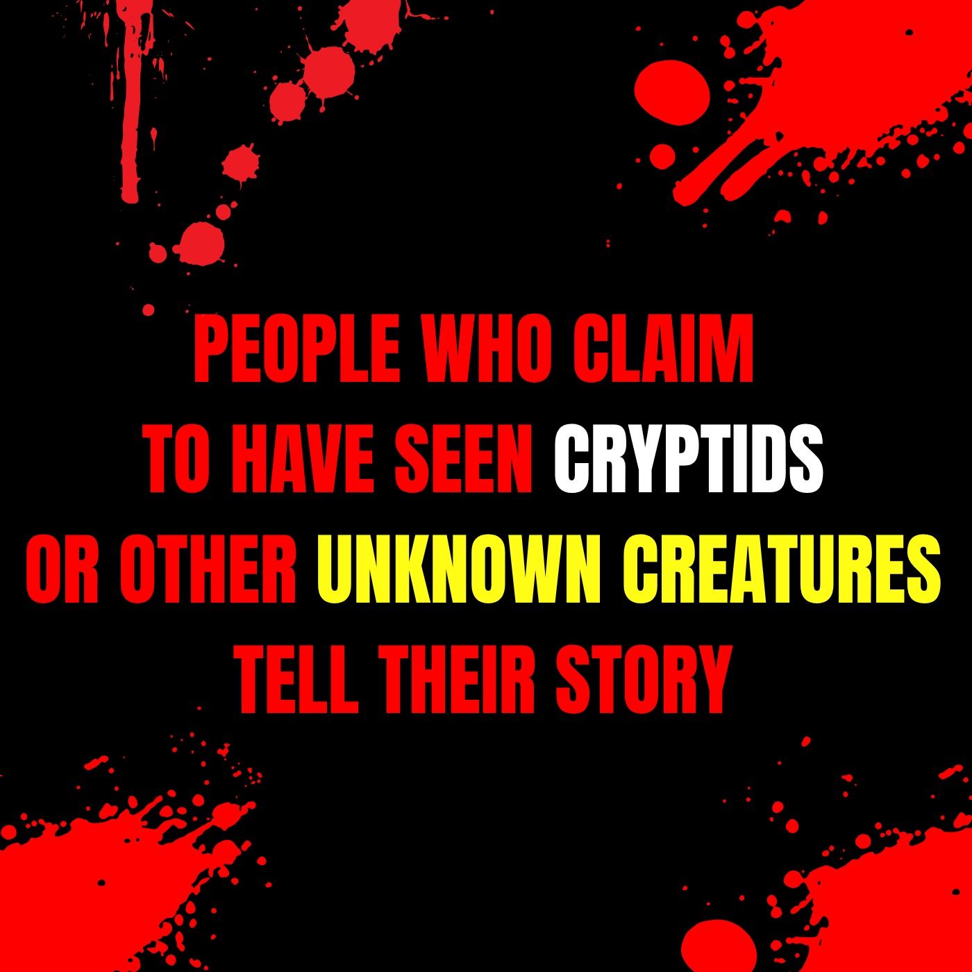 People Who Claim To Have Seen Cryptids Or Other Unknown Creatures Tell Their Story episode artwork