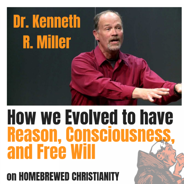 Kenneth R. Miller: How we Evolved to have Reason, Consciousness, and Free Will