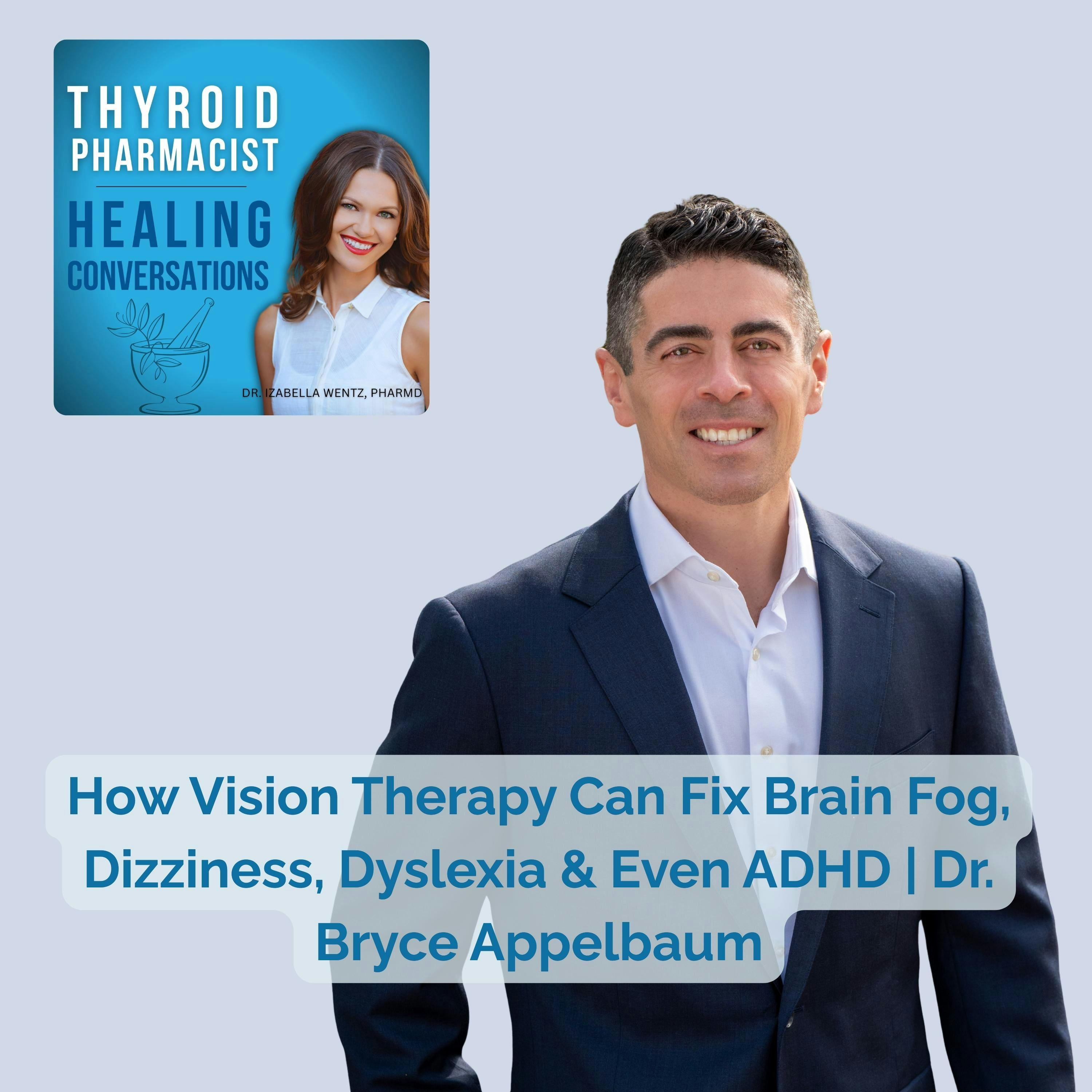 79: How Vision Therapy Can Fix Brain Fog, Dizziness, Dyslexia & Even ADHD | Dr. Bryce Appelbaum 79: How Vision Therapy Can Fix Brain Fog, Dizziness, Dyslexia & Even ADHD | Dr. Bryce Appelbaum