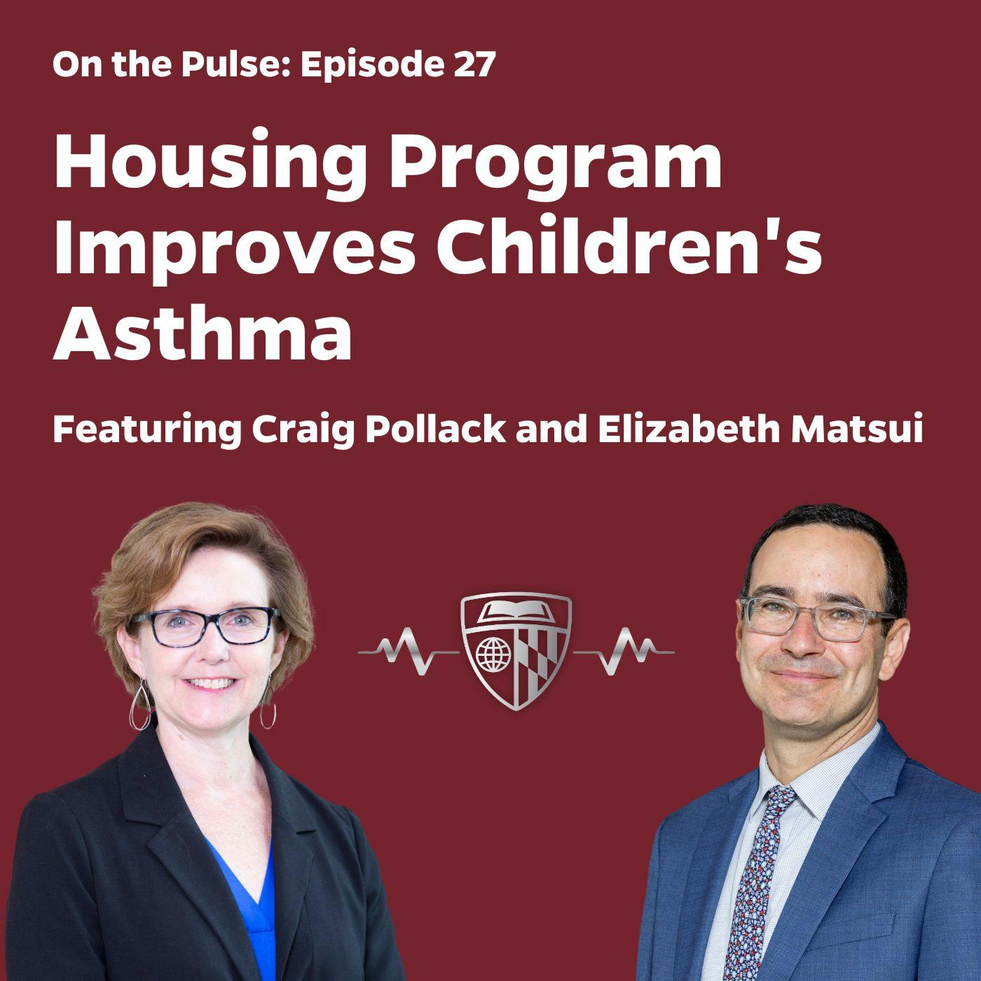 Episode 27: Housing Program Improves Children’s Asthma