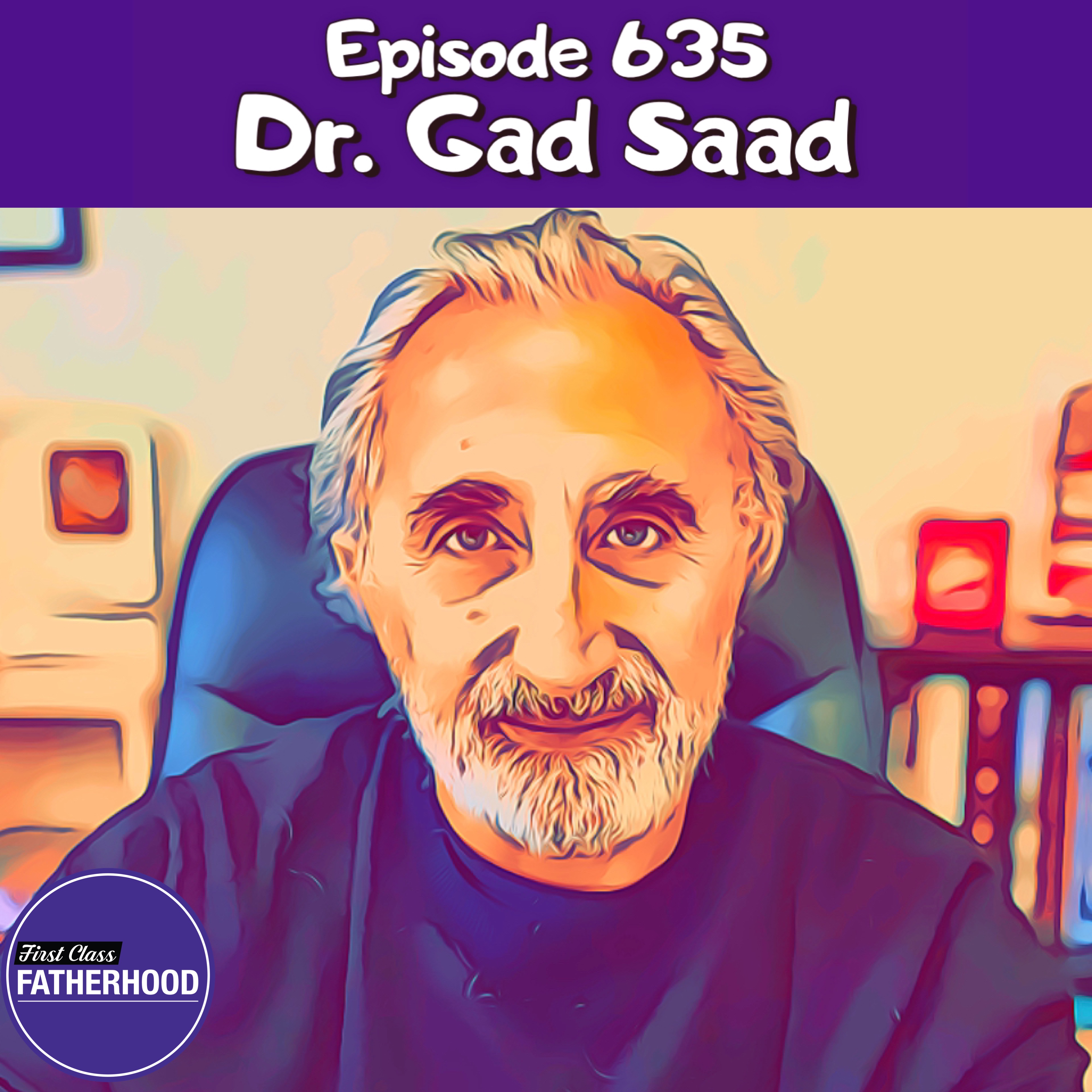 #635 Dr. Gad Saad