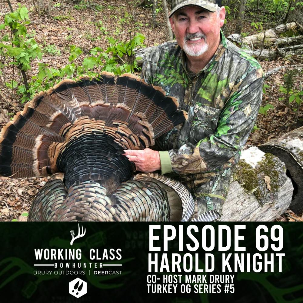 EP 69 | Harold Knight & Mark Drury - Turkey OG Series - Working Class On DeerCast
