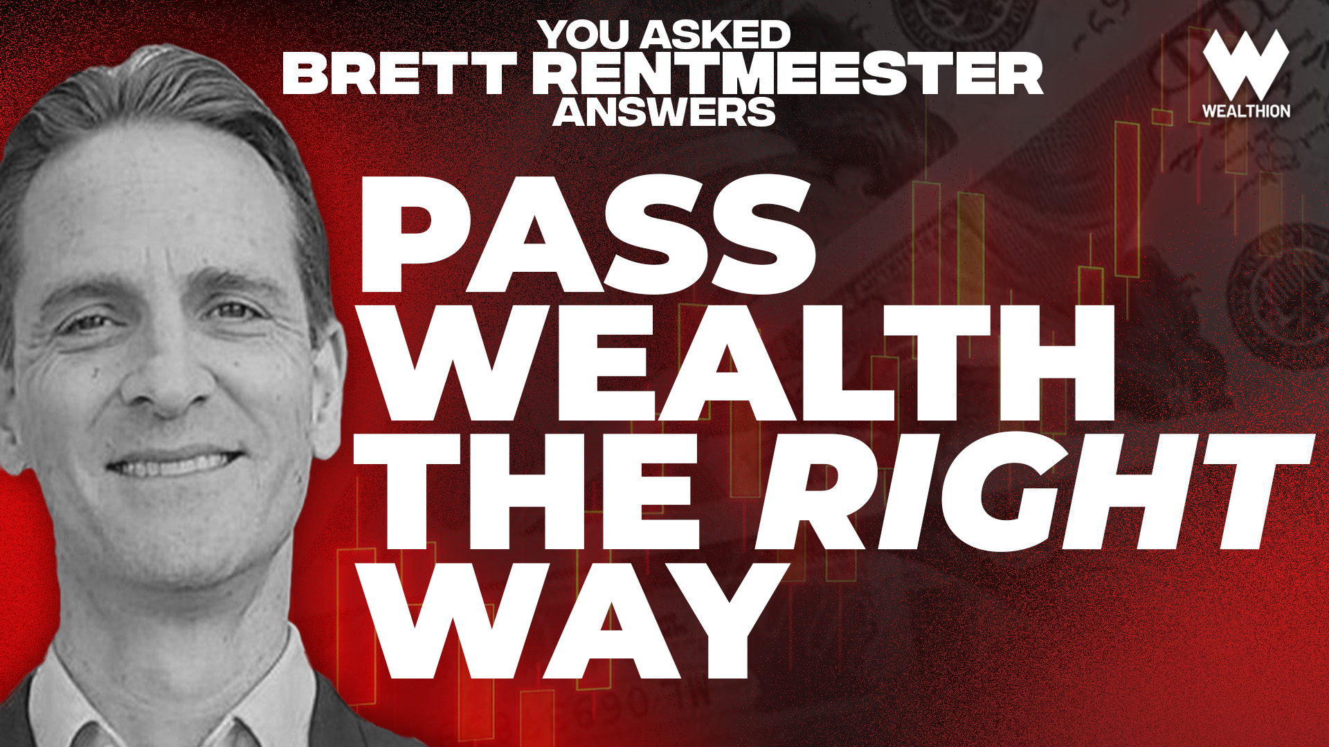 How to Pass Wealth to Your Kids the Right Way | Brett Rentmeester