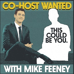 Co-Host Wanted with Mike Feeney