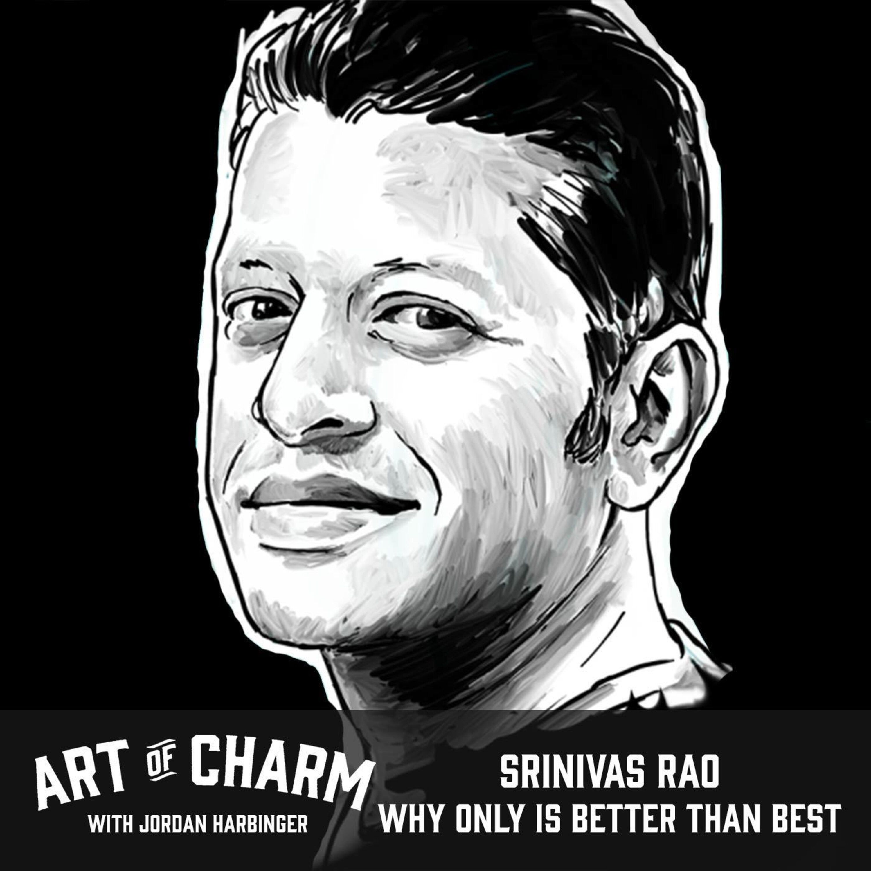 541: Srinivas Rao | Why Only Is Better Than Best