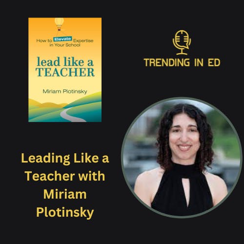 Leading Like a Teacher with Miriam Plotinsky