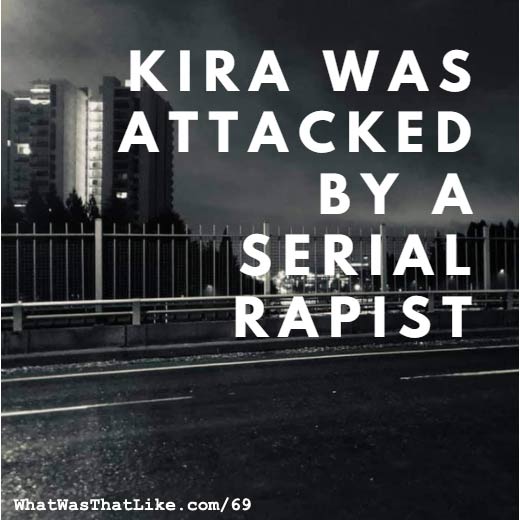 69: Kira was attacked by a serial rapist