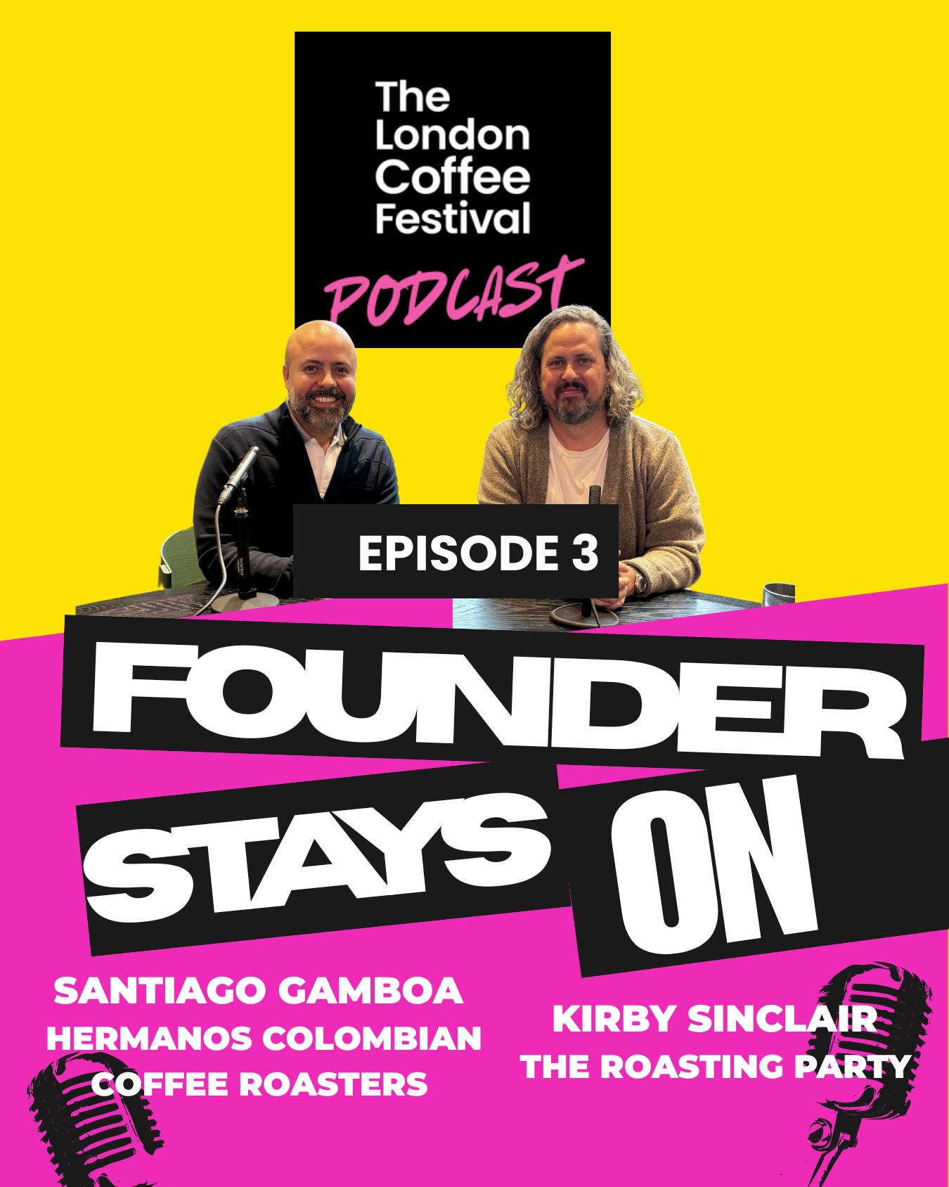 Founder Stays On Podcast: Episode 3 with Santiago Gamboa and Kirby Sinclair Founder Stays On Podcast: Episode 3 with Santiago Gamboa and Kirby Sinclair