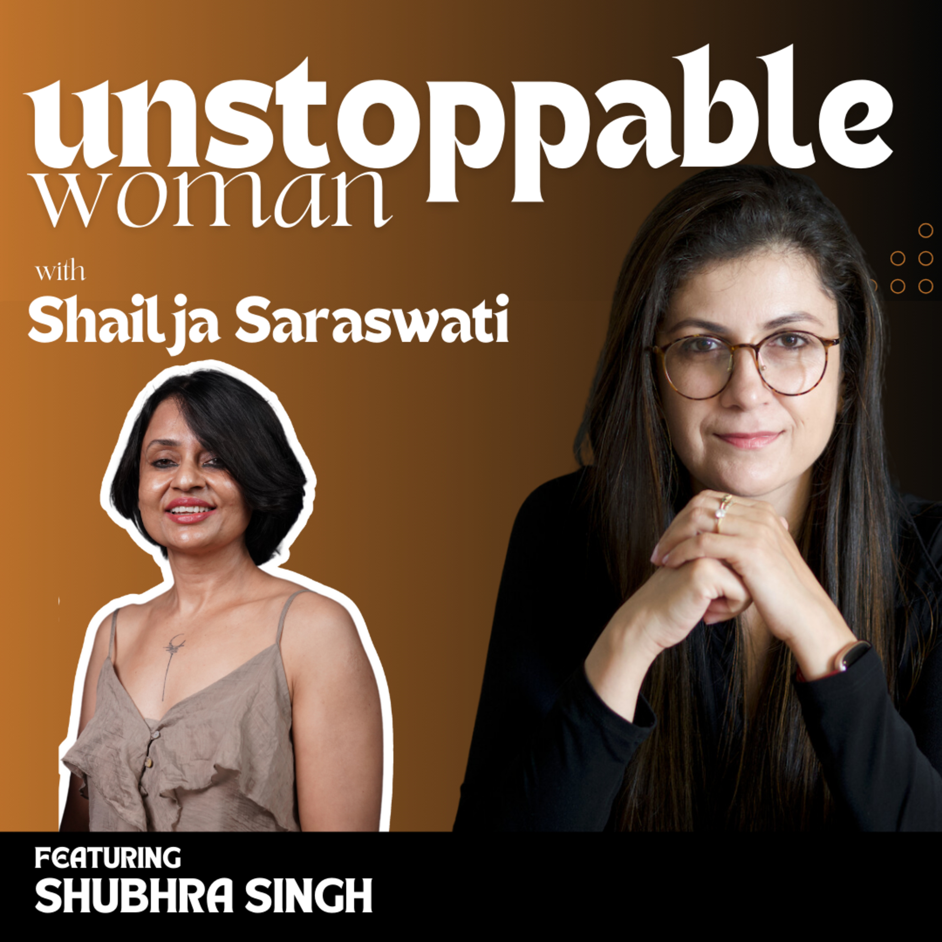 Unstoppable Woman with Shailja Saraswati