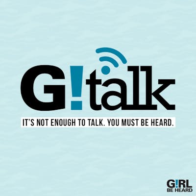 Girl Be Heard's G!TALK