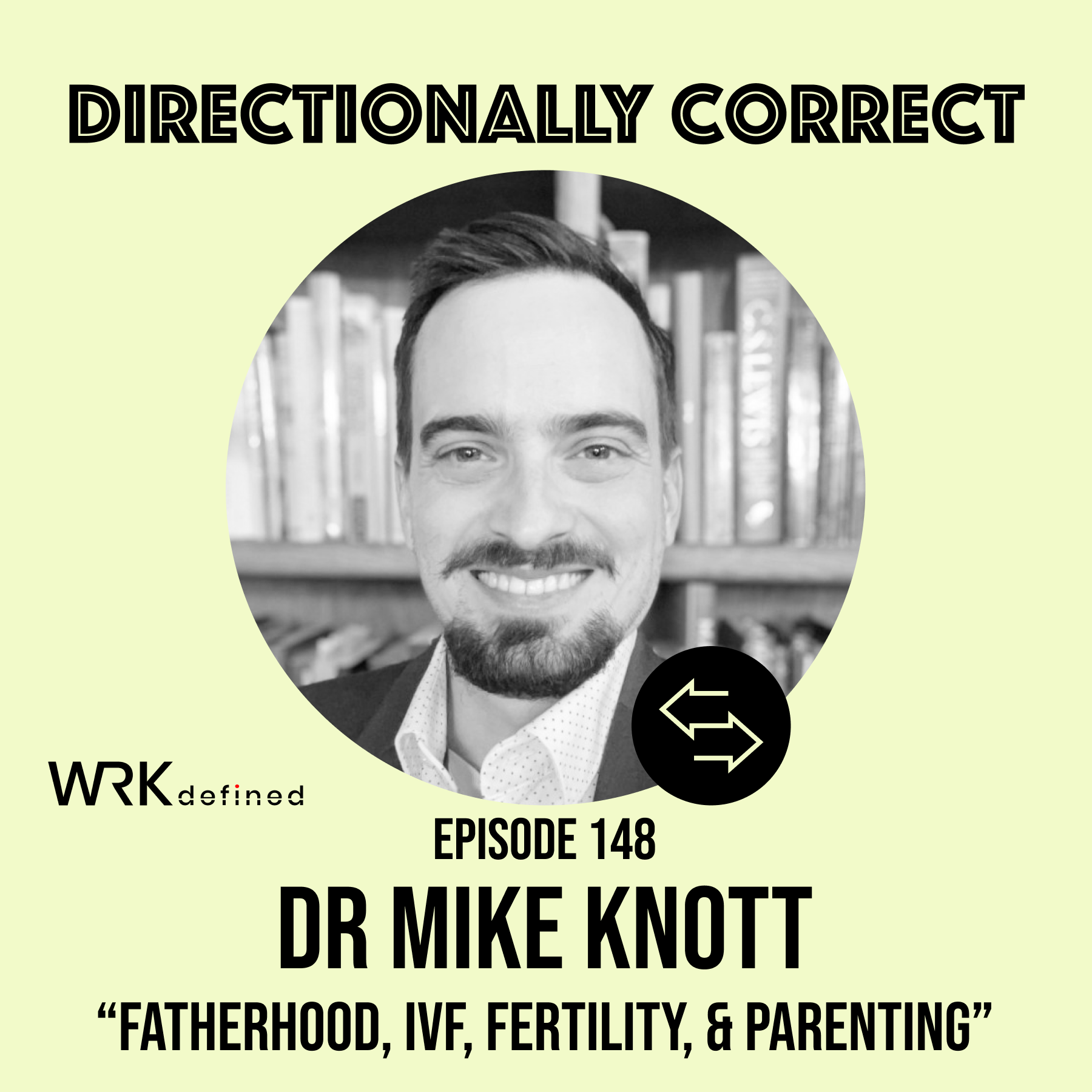 #148 - Dr. Mike Knott - Fatherhood & Parenting, IVF, Fertility, Disability Research, and Employee Benefits