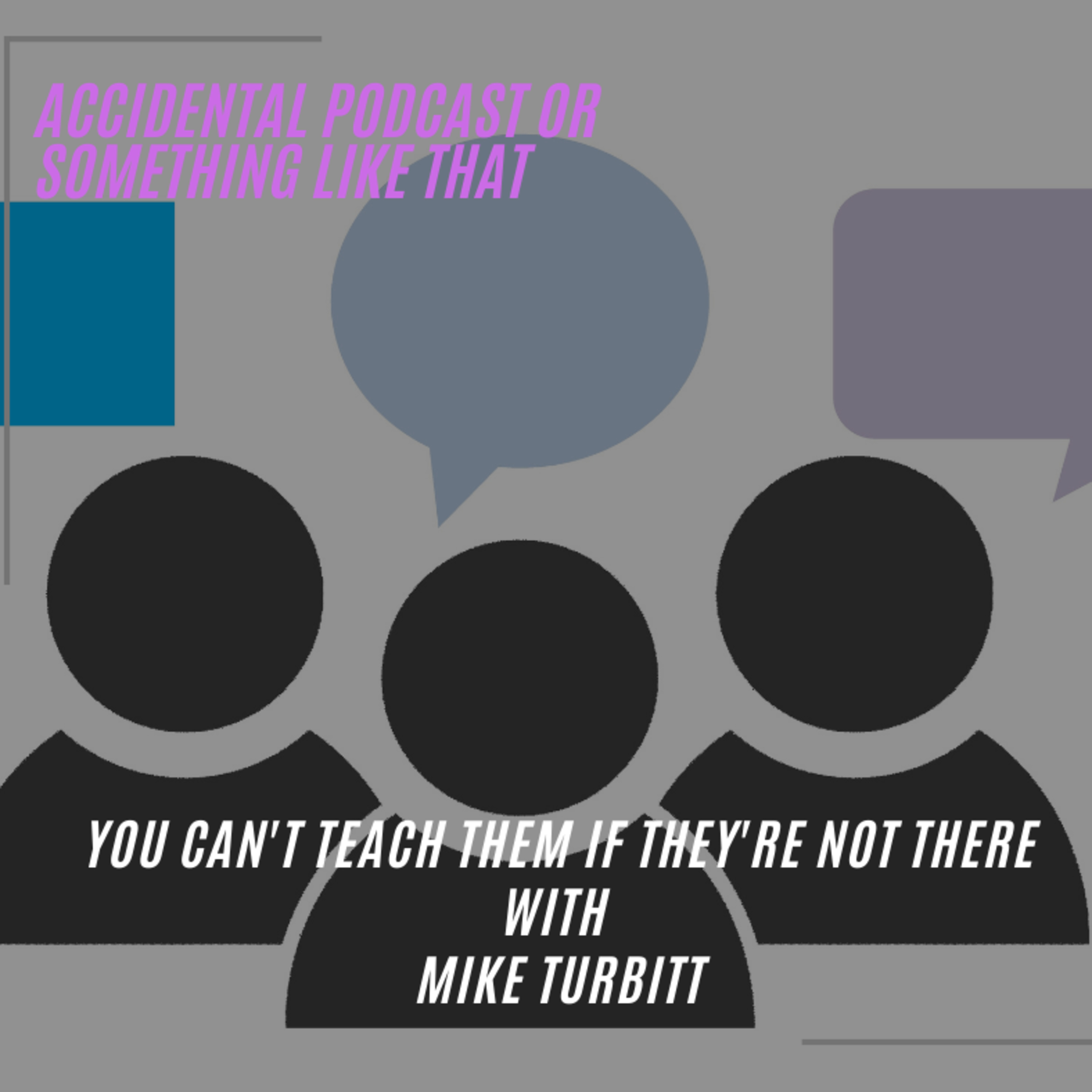 You can't teach them if they're not there with Mike Turbitt episode artwork