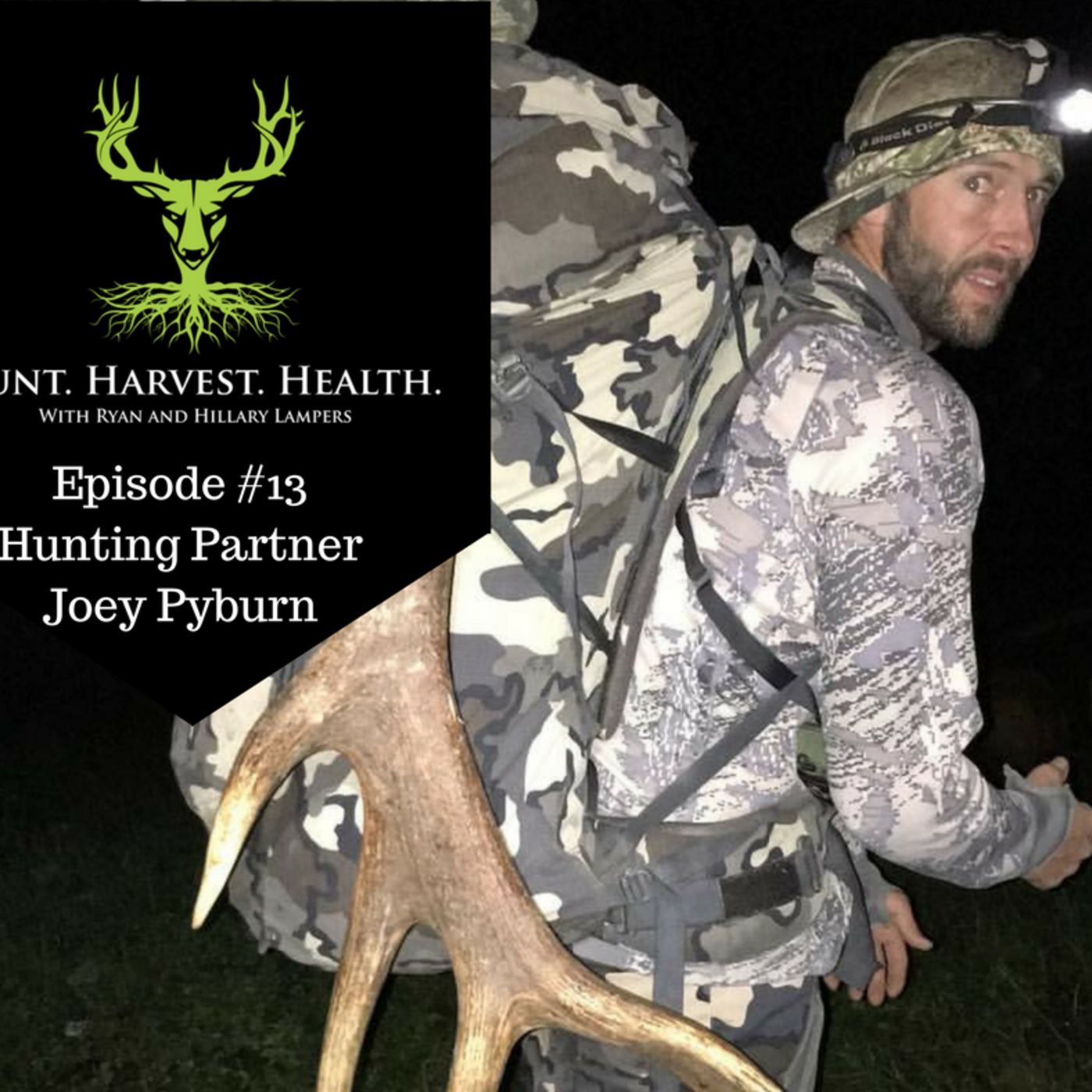 Episode #13: Introduction to Joey Pyburn, Ryan's lifelong hunting partner.