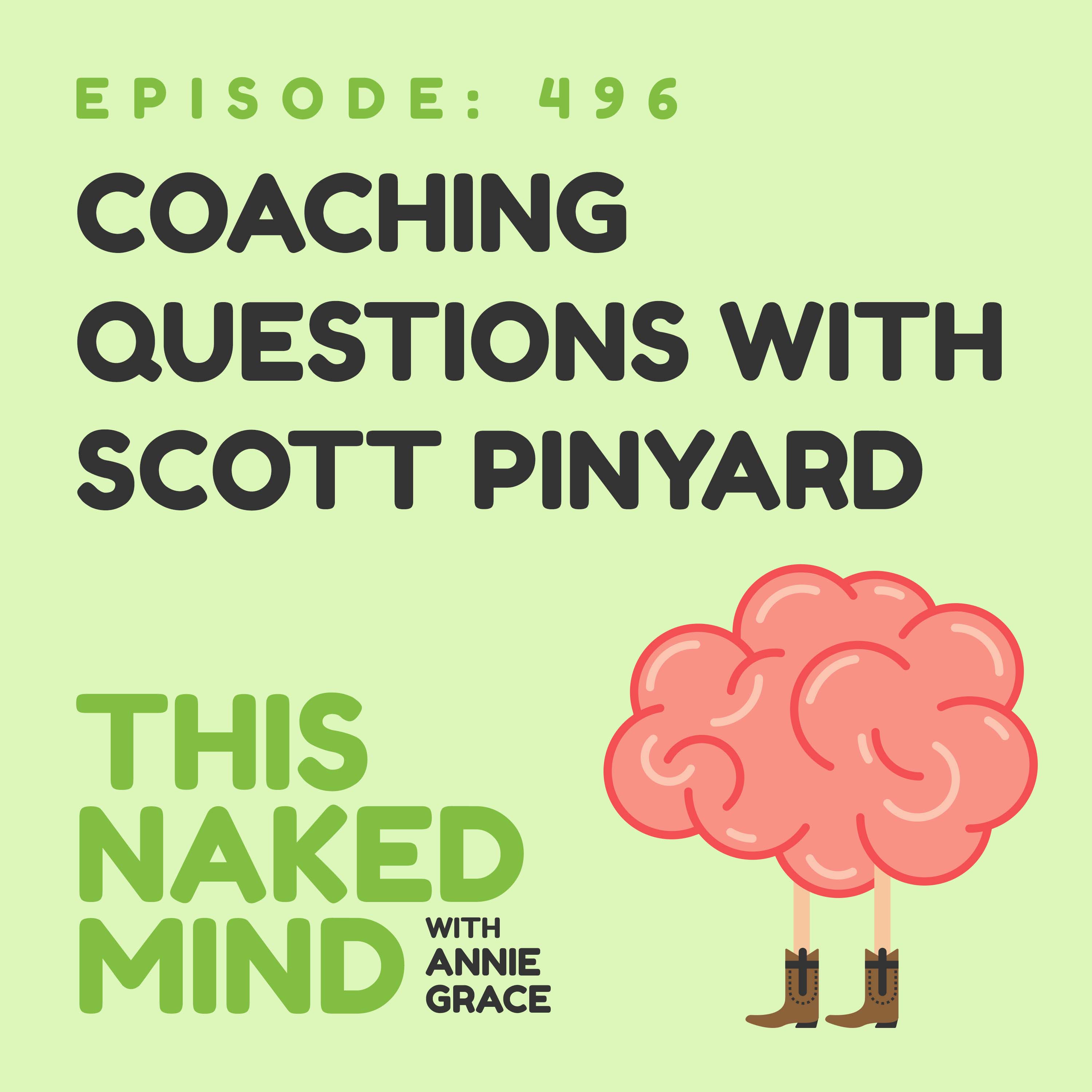 EP 496: Coaching Questions with Scott Pinyard