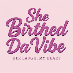 She Birthed Da Vibe