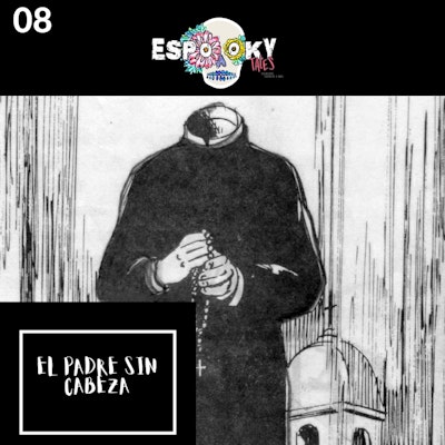 El Padre Sin Cabeza (the Headless Priest) | Espooky Tales