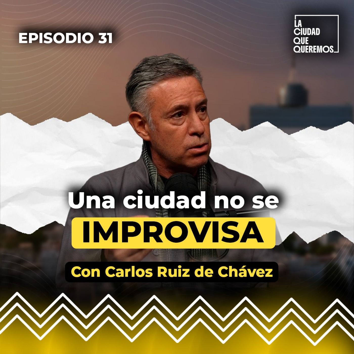 Ep. 31 | Una ciudad no se improvisa | Carlos Ruiz de Chavez episode artwork