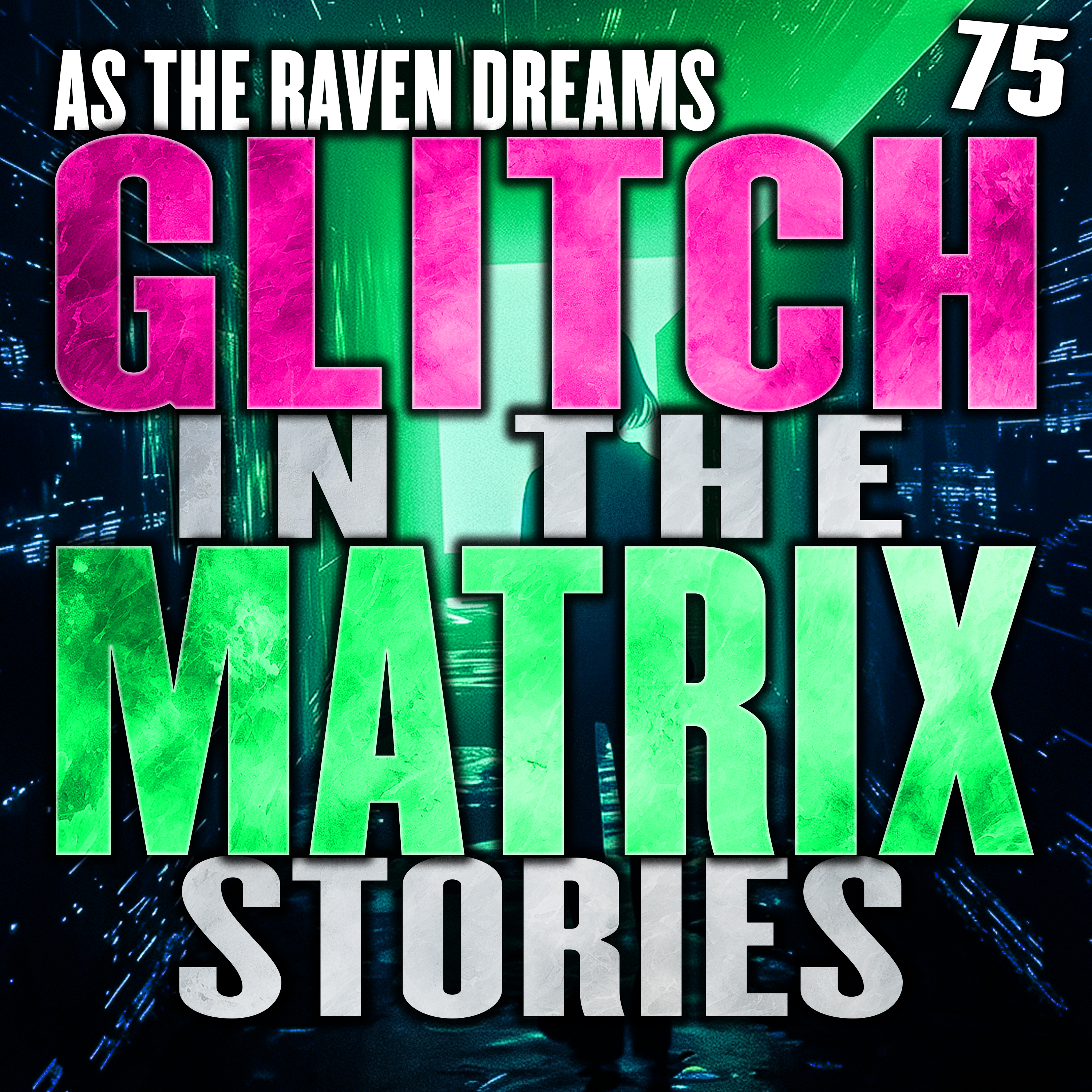 Glitch In The Matrix Stories Ep. 075 - 17 True Glitch Stories
