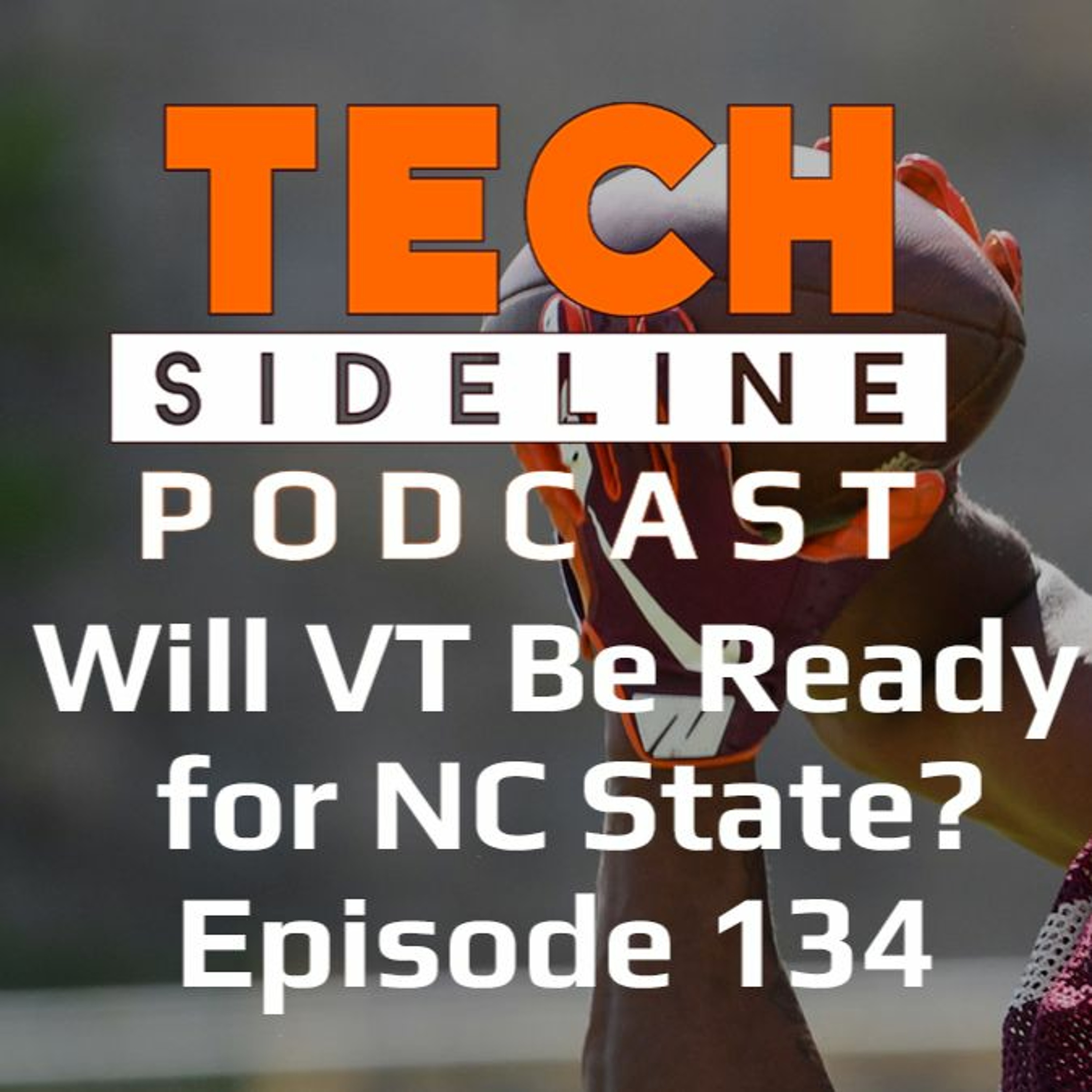 Will VT Be Ready for NC State? Tech Sideline Podcast Episode 134