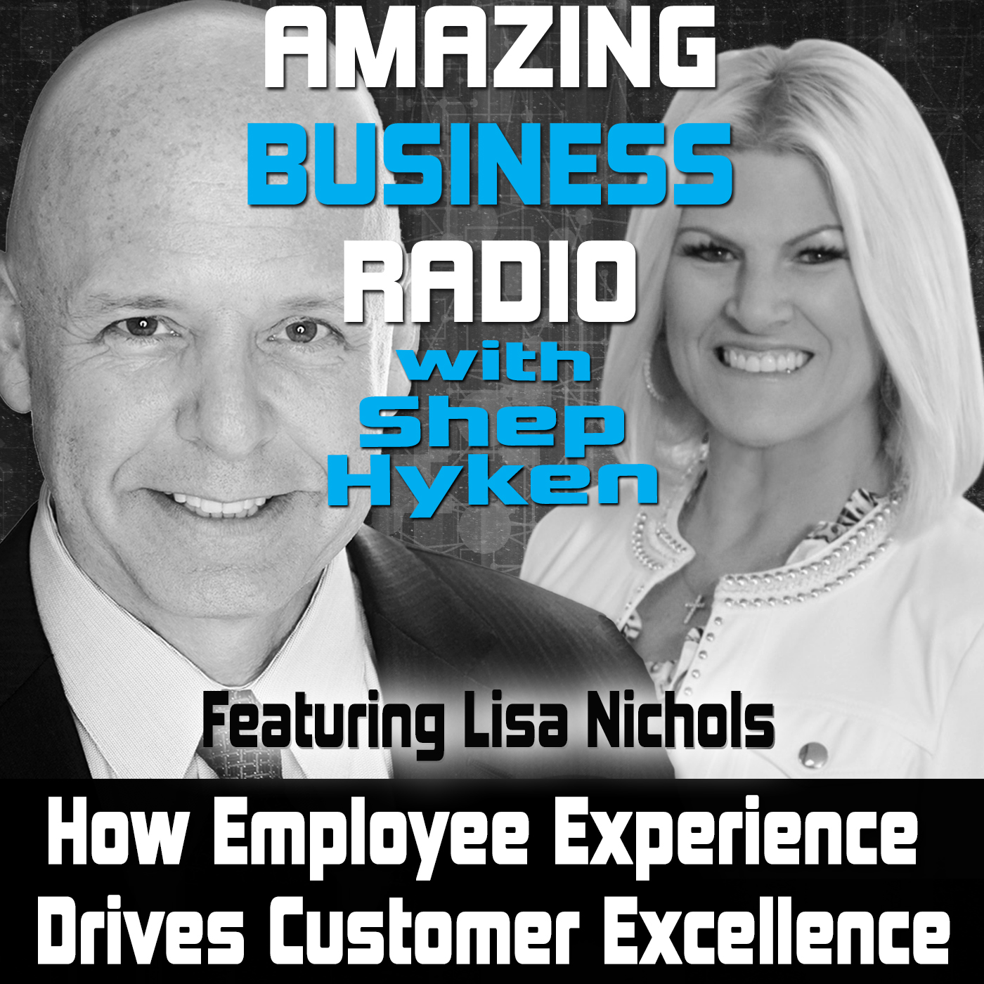 How Employee Experience Drives Customer Excellence Featuring Lisa Nichols