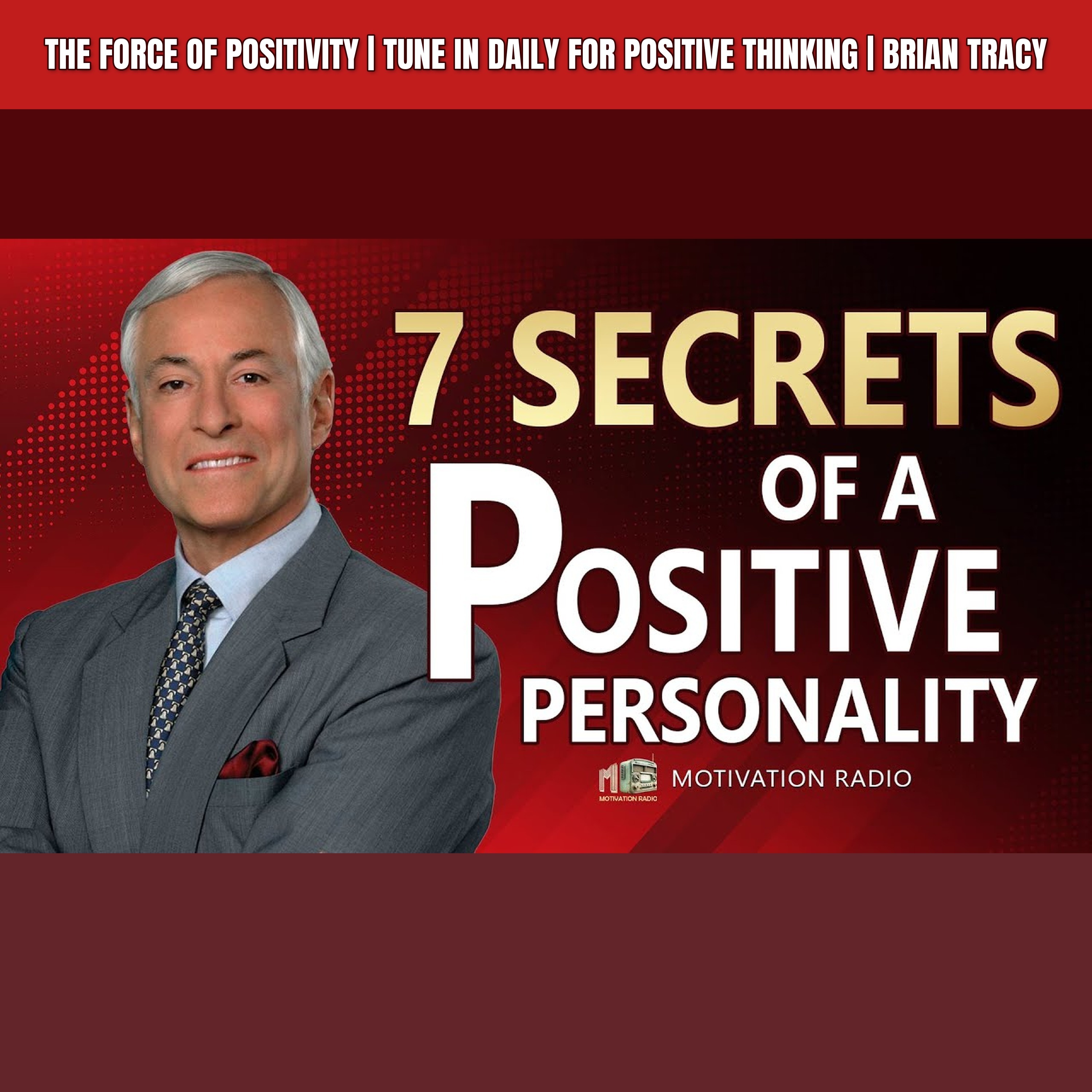 The Force Of POSITIVITY | Tune In Daily For Positive Thinking | Brian Tracy episode artwork