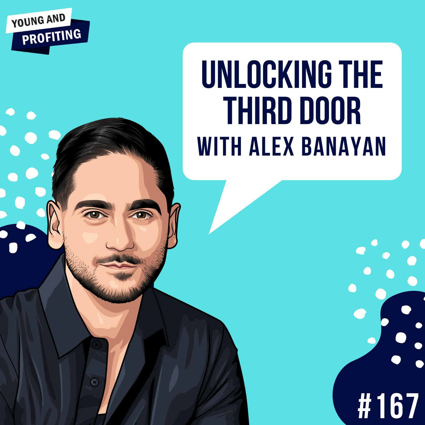 Alex Banayan: Unlocking The Third Door To Your Success | E167 by Hala Taha | YAP Media Network