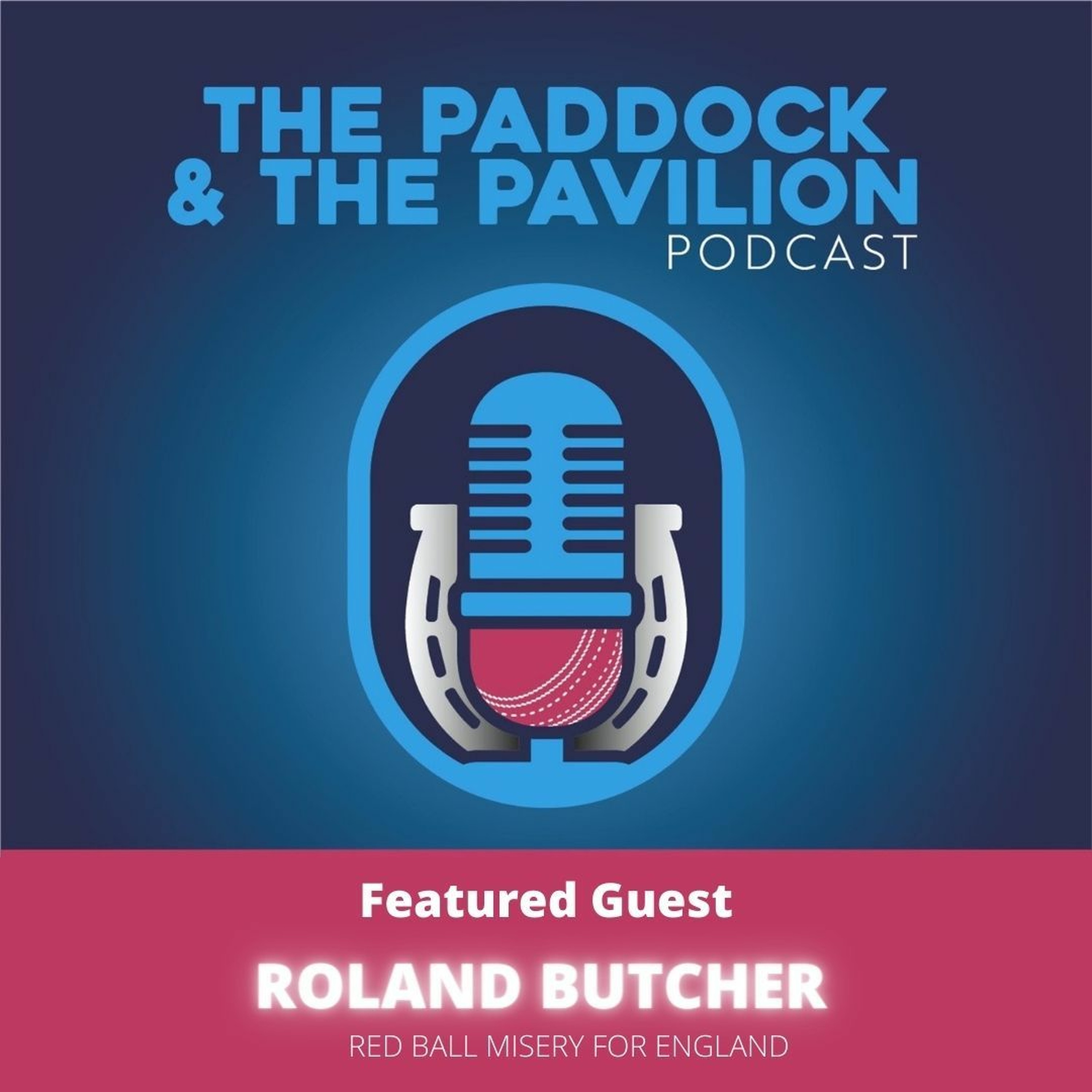 The Paddock and The Pavilion - The Horse Racing and Cricket Podcast