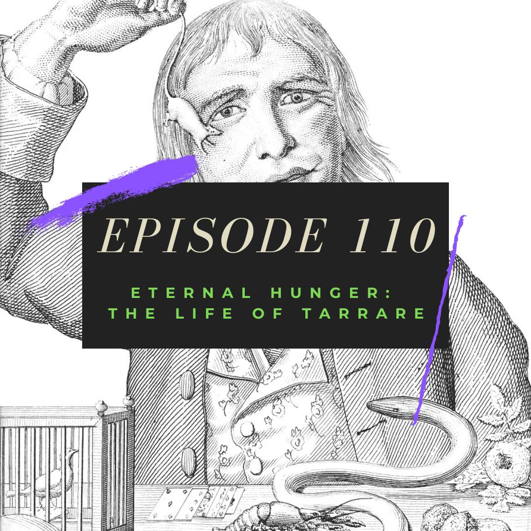 Ep. 110: Eternal Hunger - The Life of Tarrare Image