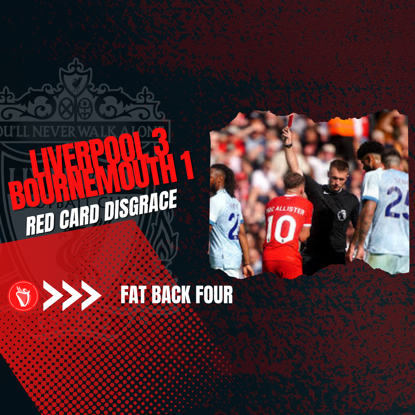 Mac Allister Red Card Disgrace | Liverpool 3 Bournemouth 1 | Fat Back Four episode artwork