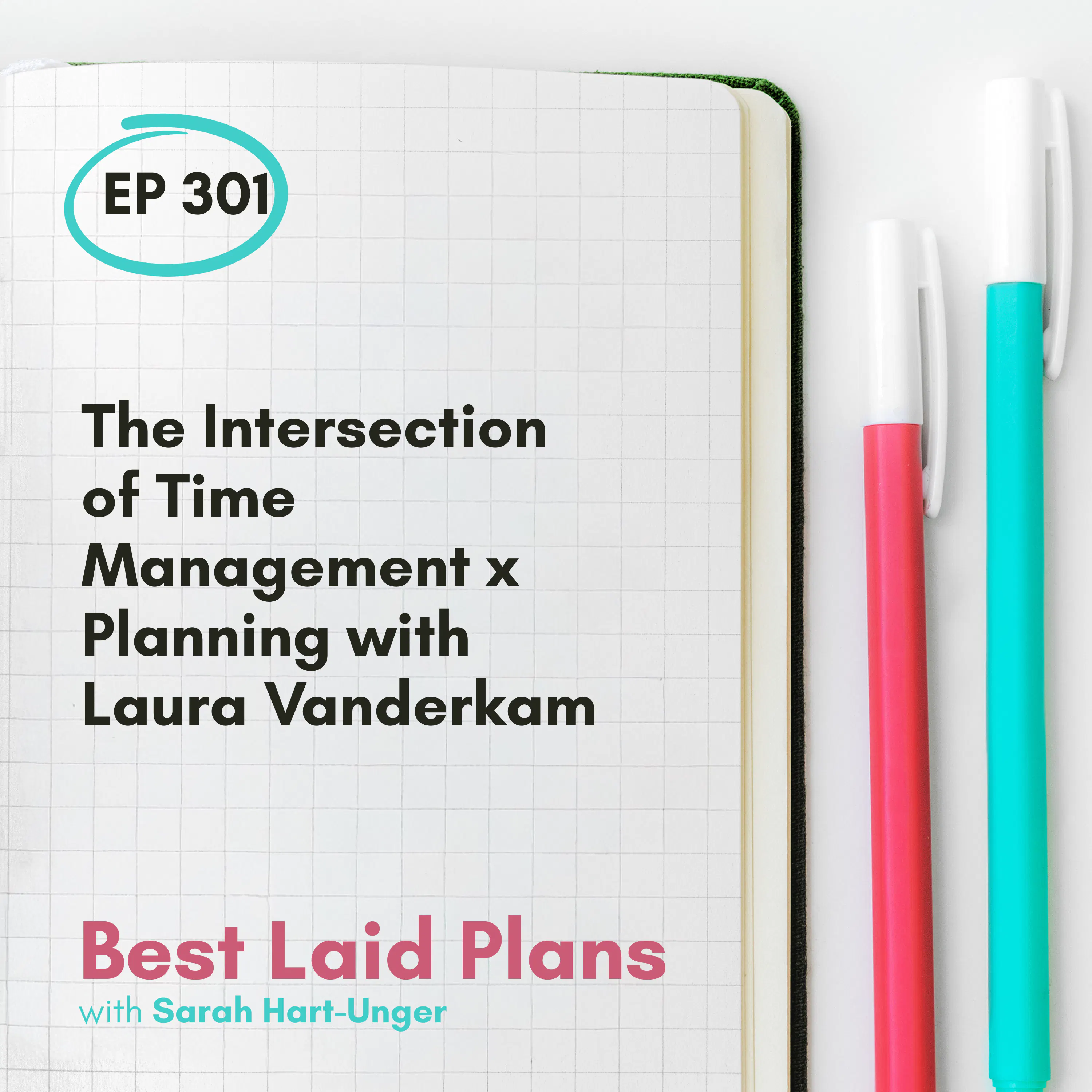 The Intersection of Time Management x Planning with Laura Vanderkam EP 301 episode artwork