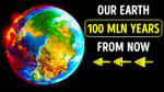 Watch Earth Change 100 Million Years in the Future