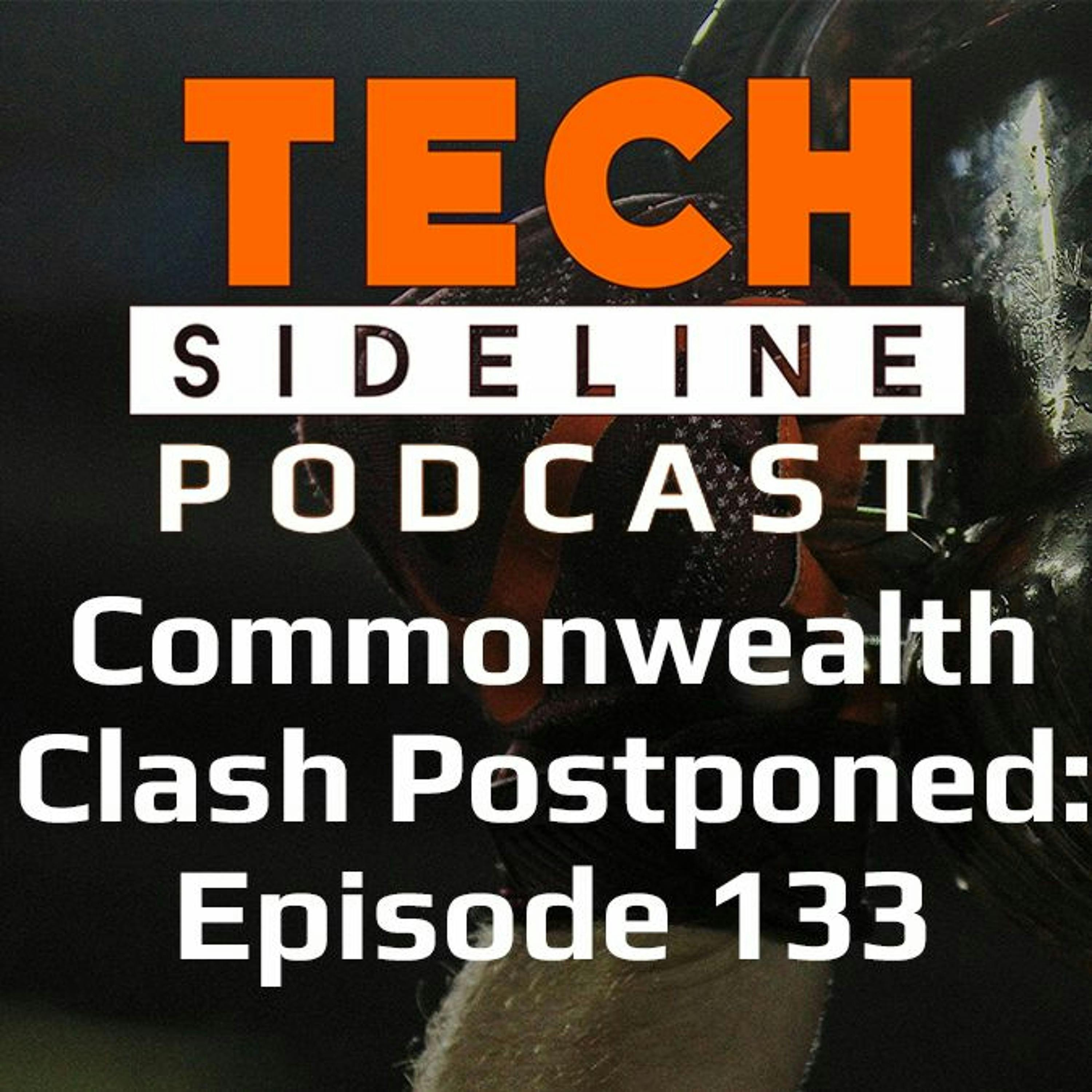 Commonwealth Clash Postponed: Tech Sideline Podcast Episode 133