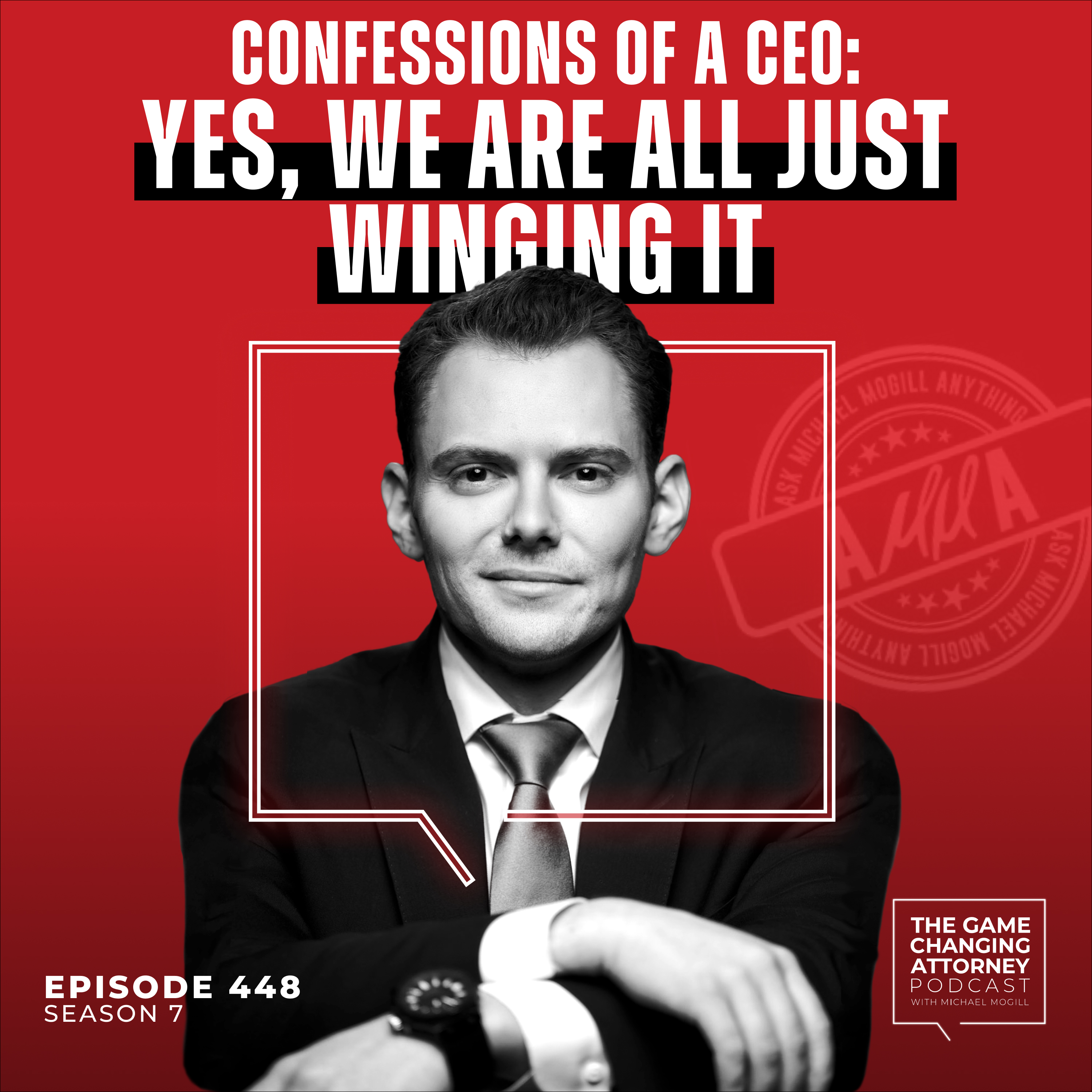 448. AMMA — Confessions of a CEO: Yes, We Are All Just Winging It