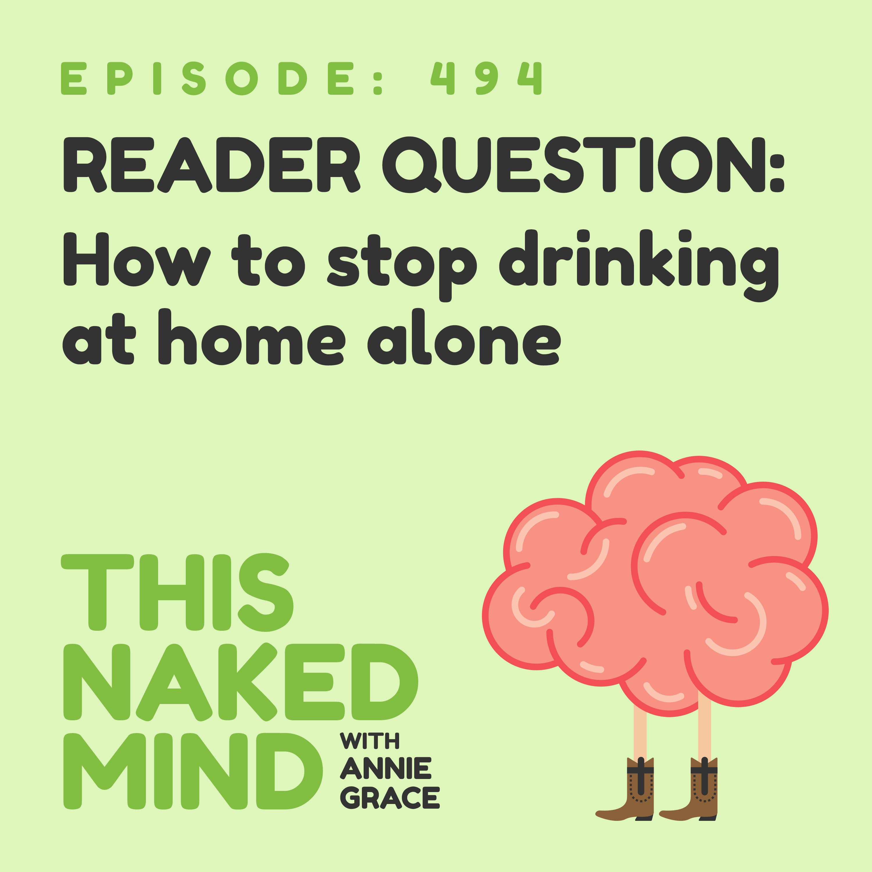 EP 494: Reader Question - How to stop drinking at home alone