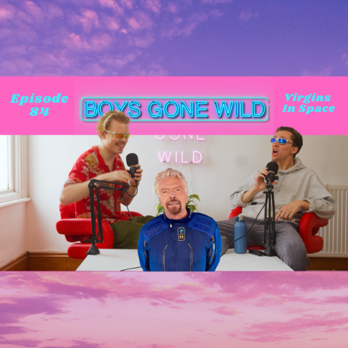 Boys Gone Wild | Episode 84: Virgins In Space episode artwork