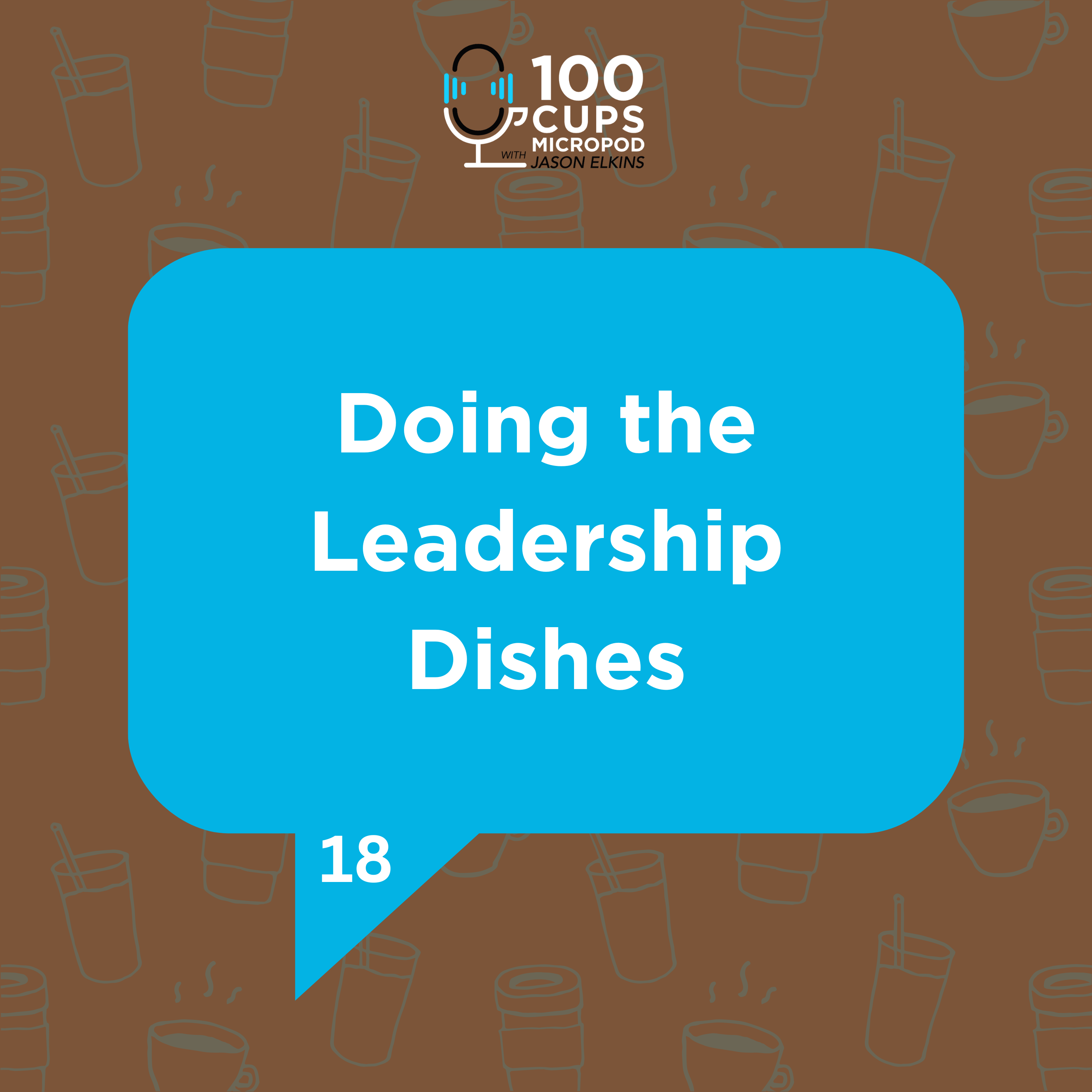 Doing the Leadership Dishes Ep 18