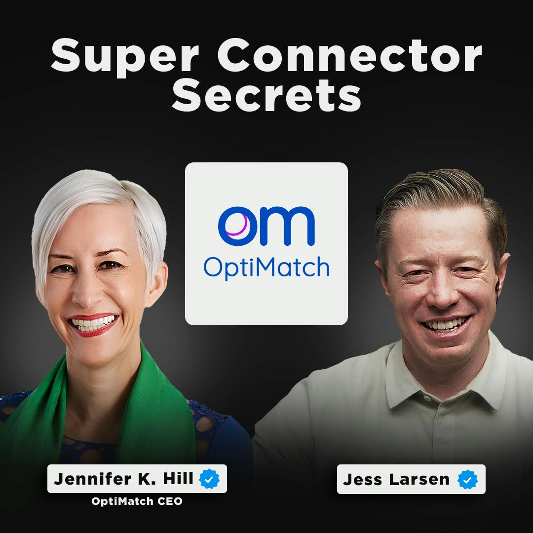Mastering the Art of Connection: A Super Connector's Journey | OptiMatch CEO, Jennifer K. Hill Mastering the Art of Connection: A Super Connector's Journey | OptiMatch CEO, Jennifer K. Hill