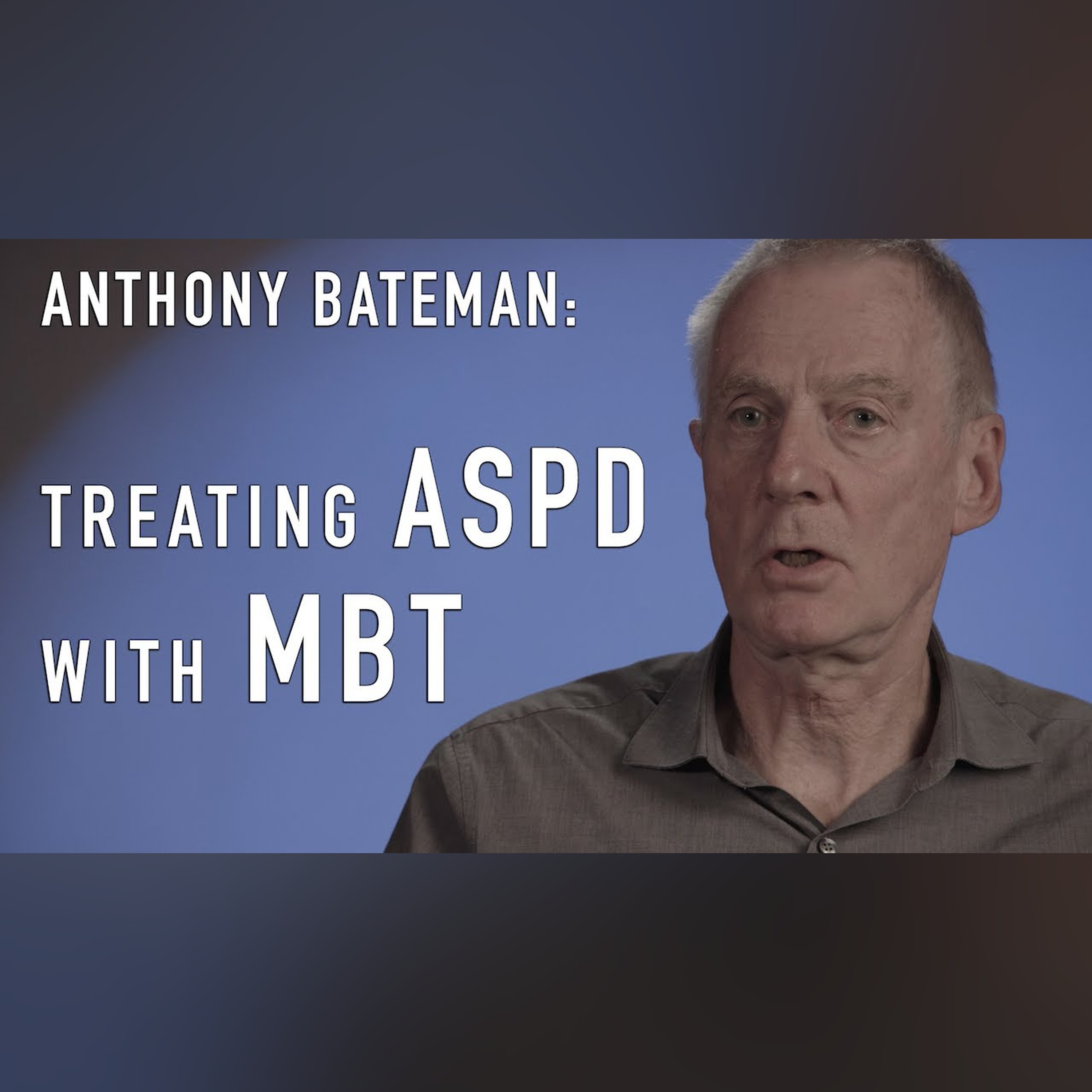 Treating ASPD with MBT (Mentalization-Based Treatment) | ANTHONY BATEMAN episode artwork