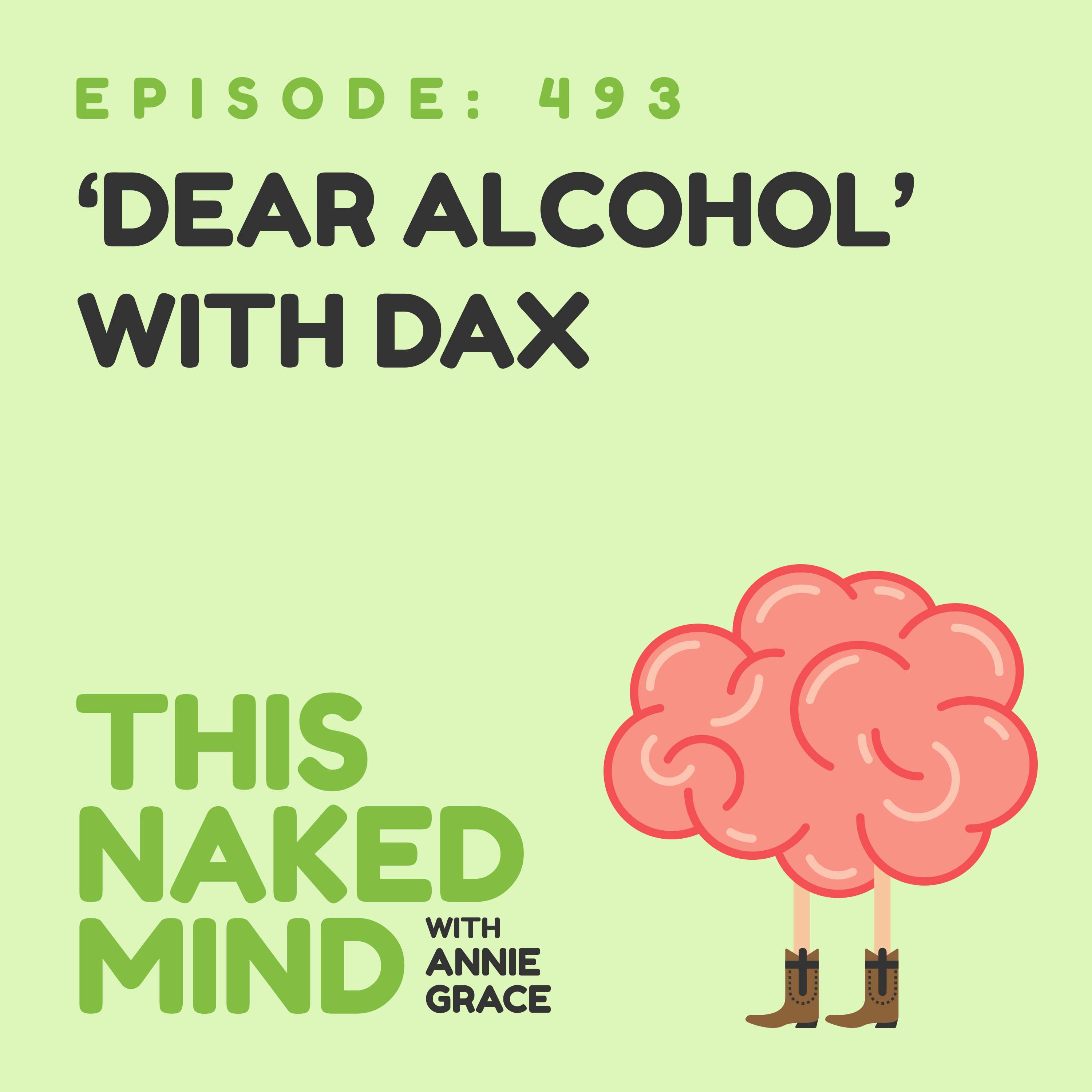 EP 493: ‘Dear Alcohol’ with Dax