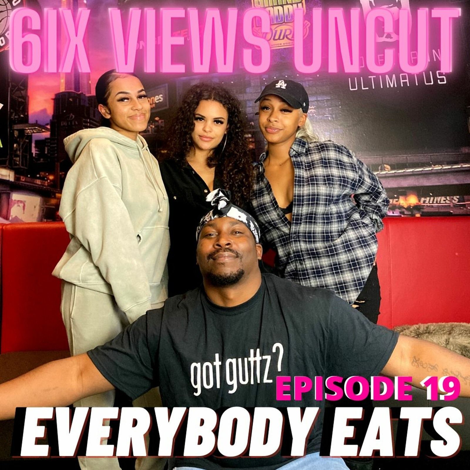 EVERYBODY EATS ft. Sad Shordies | 6ix Views UNCUT Episode 19 episode artwork