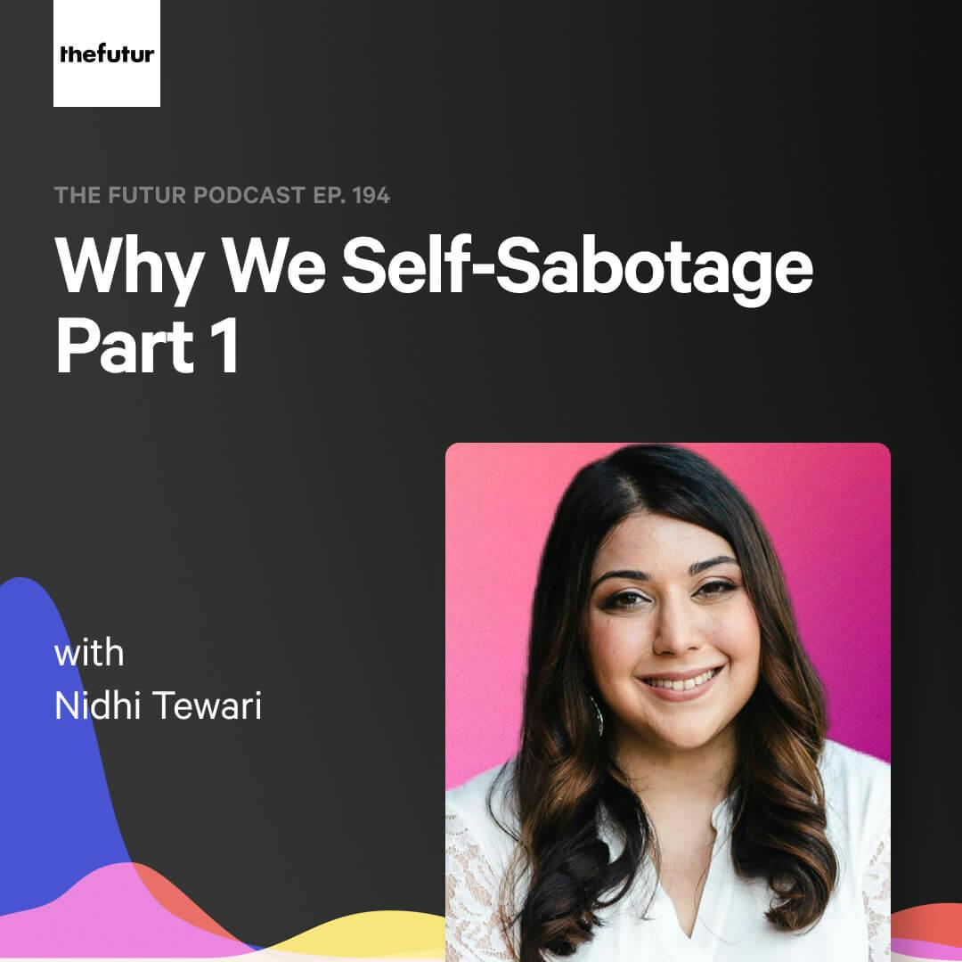 194 - Self-Sabotage Part 1 — with Nidhi Tewari