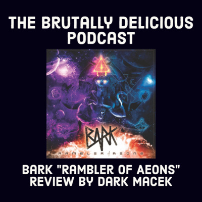 Bark "Rambler of Aeons" Review by Dark Macek episode artwork