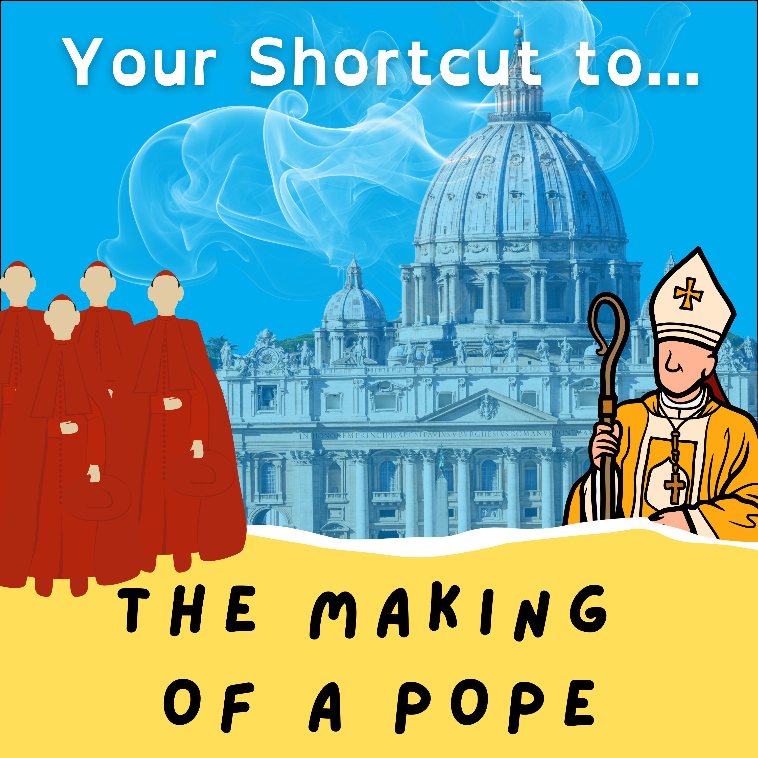 The Making of a Pope... Your Shortcut