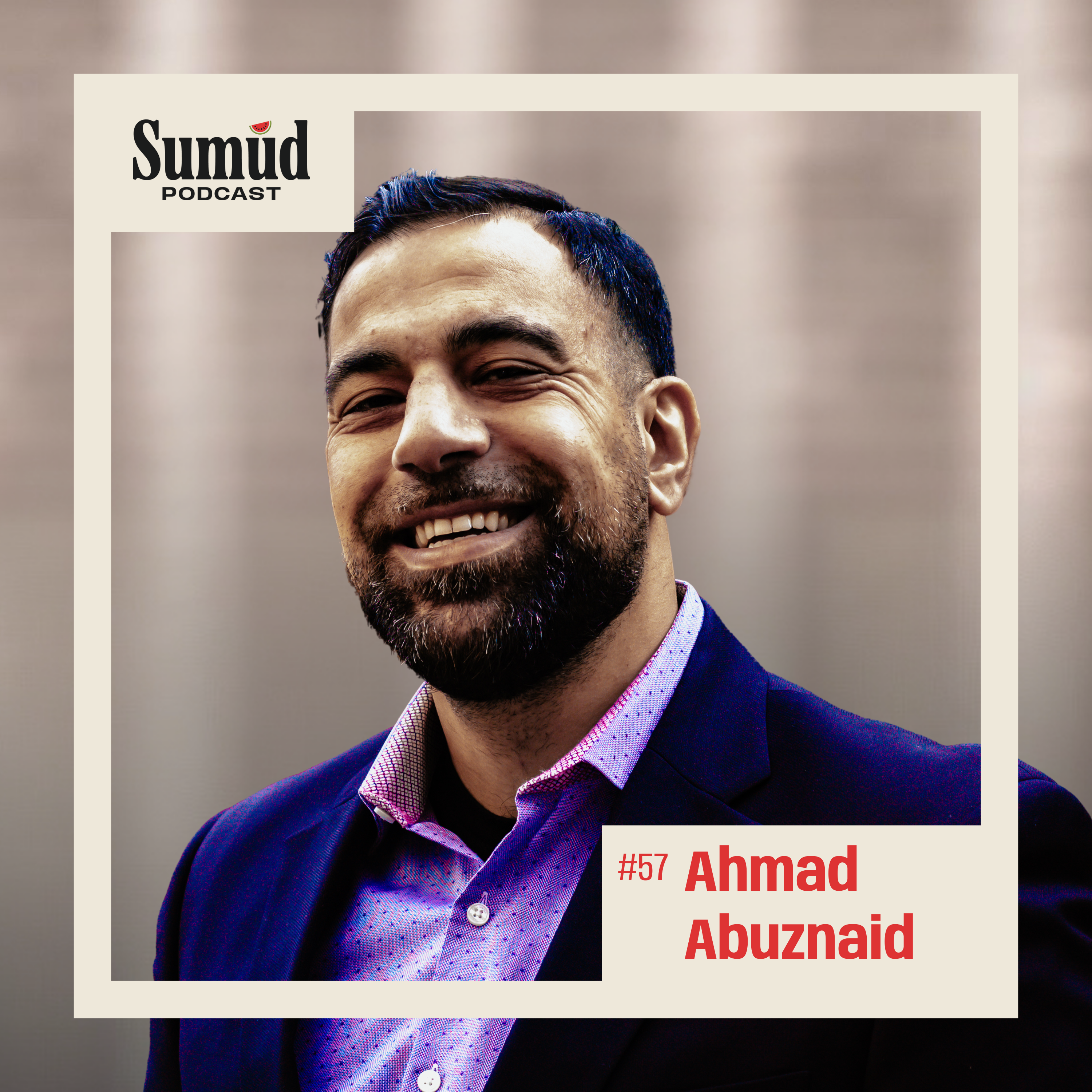 Ahmad Abuznaid: USCPR, Ongoing Nakba, and Palestinian Liberation  | Sumud Podcast episode artwork